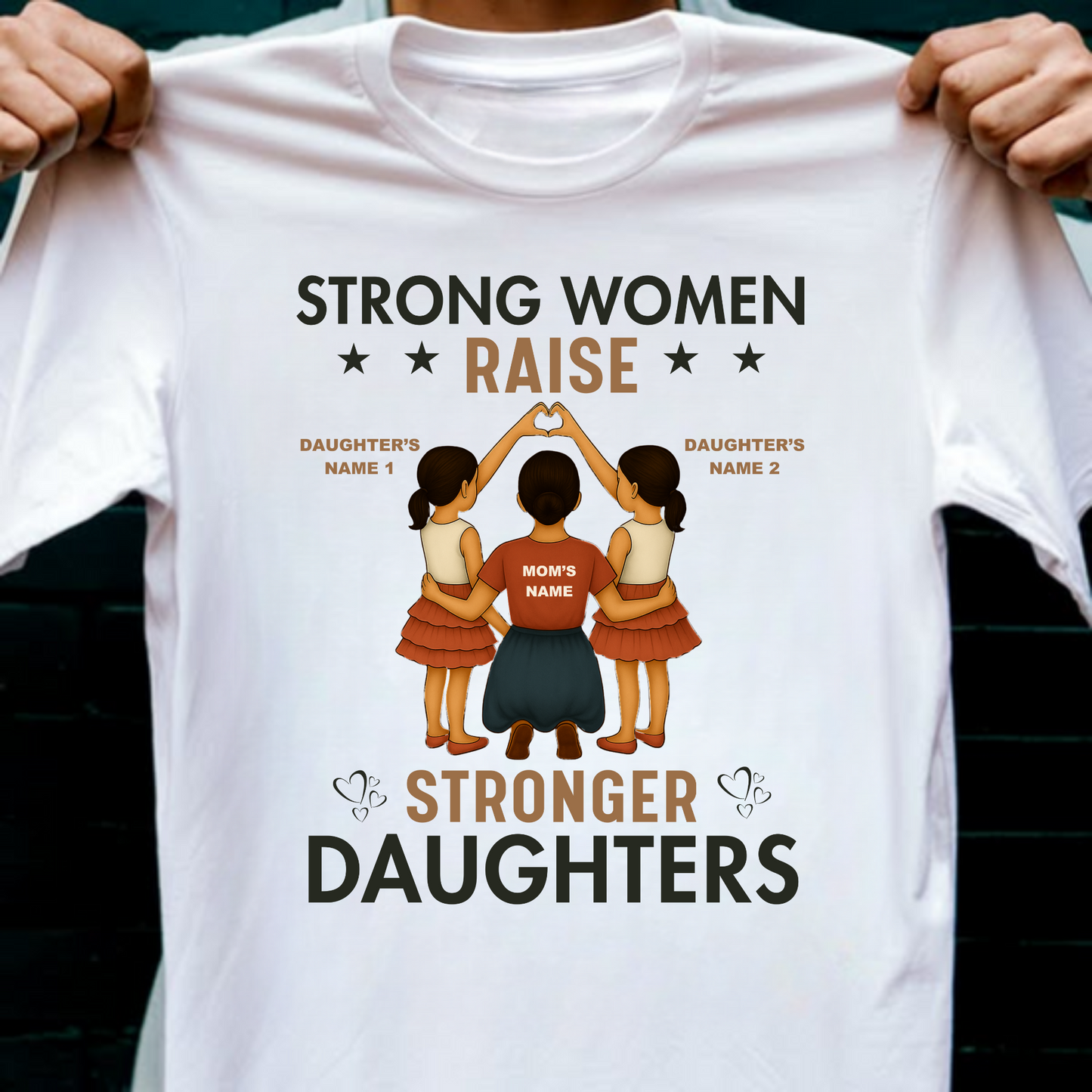 CUSTOMIZATION-STRONG WOMEN RAISE STRONGER DAUGHTERS PREMIUM T-SHIRT