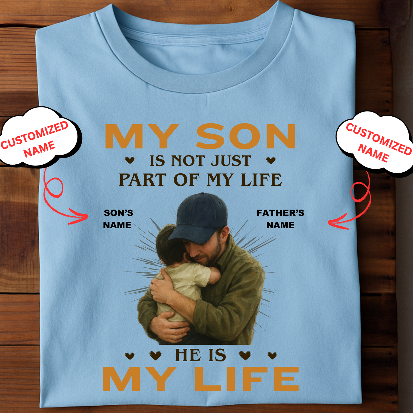 CUSTOMIZED-(FATHER) MY SON IS NOT PART OF MY LIFE, HE IS MY LIFE-CLASSIC T-SHIRT