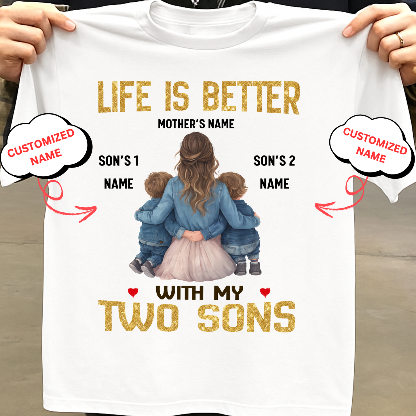 CUSTOMIZED- LIFE IS BETTER WITH MY TWO SONS (MOTHER & SONS) CLASSIC T-SHIRT