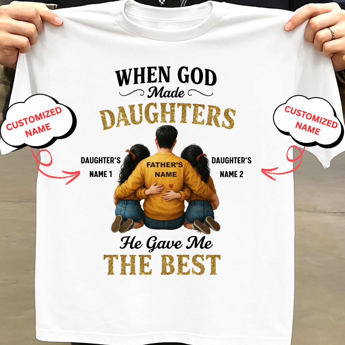 CUSTOMIZED- THE BEST DAUGHTERS (FATHER & DAUGHTERS) CLASSIC T-SHIRT