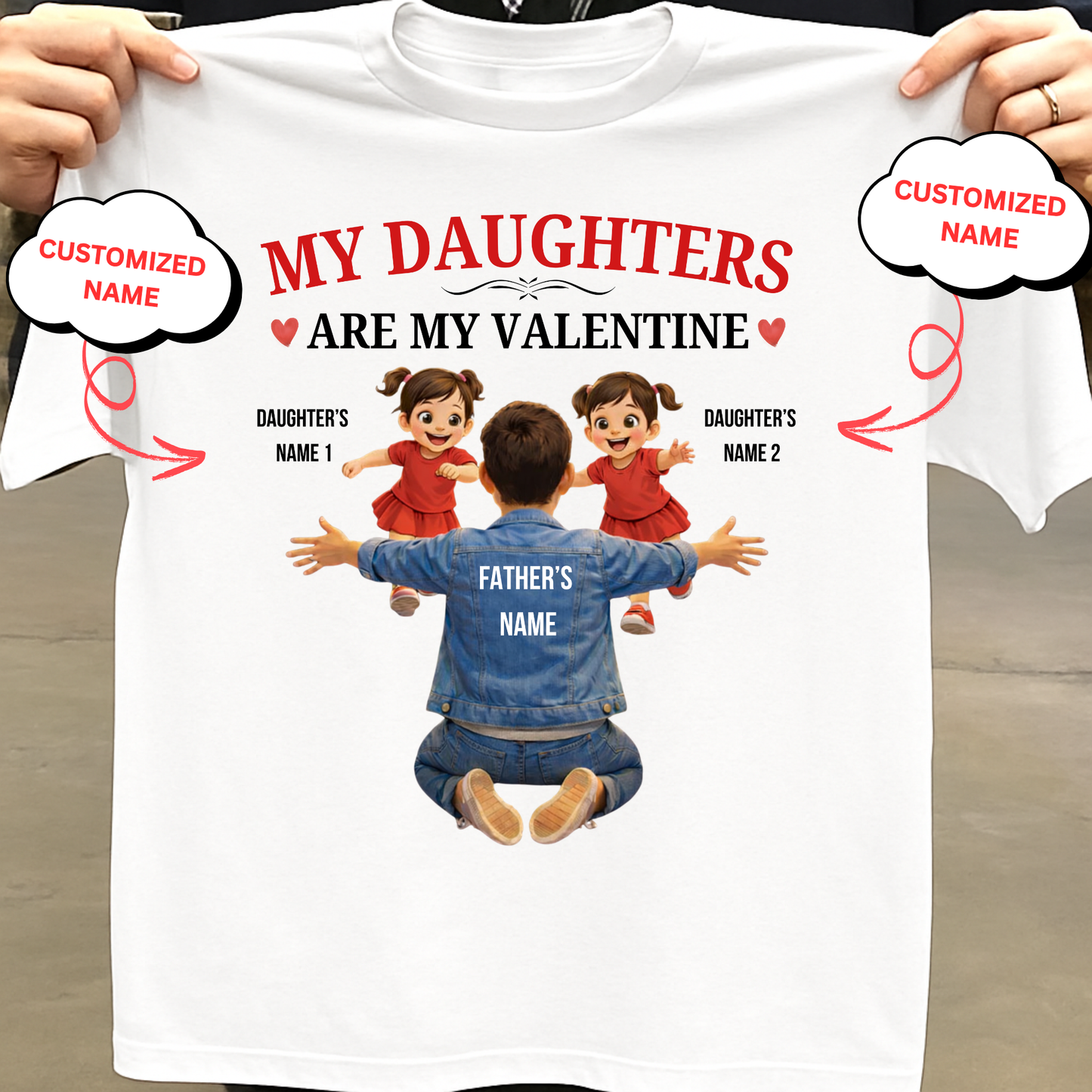 CUSTOMIZED-MY DAUGHTERS ARE MY VALENTINE (FATHER & DAUGHTERS) CLASSIC T-SHIRT