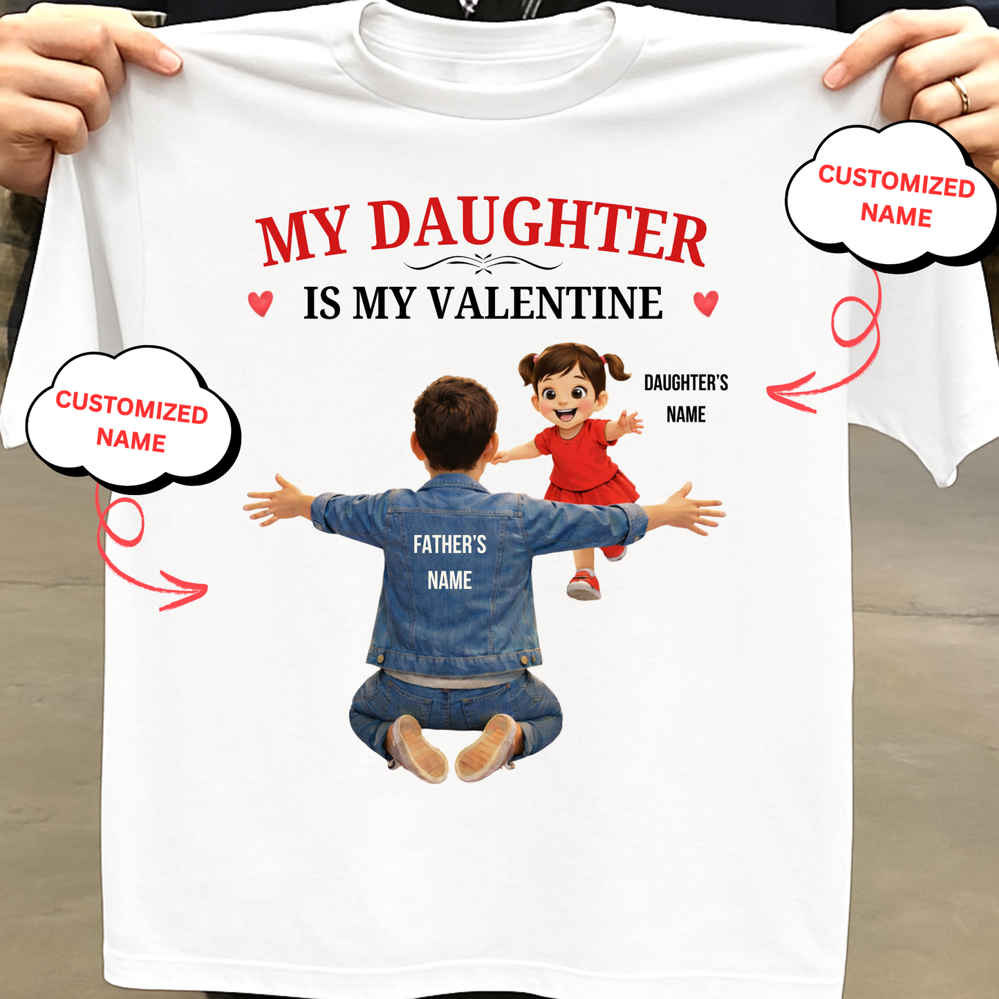 CUSTOMIZED-MY DAUGHTER IS MY VALENTINE (FATHER & DAUGHTER) CLASSIC T-SHIRT