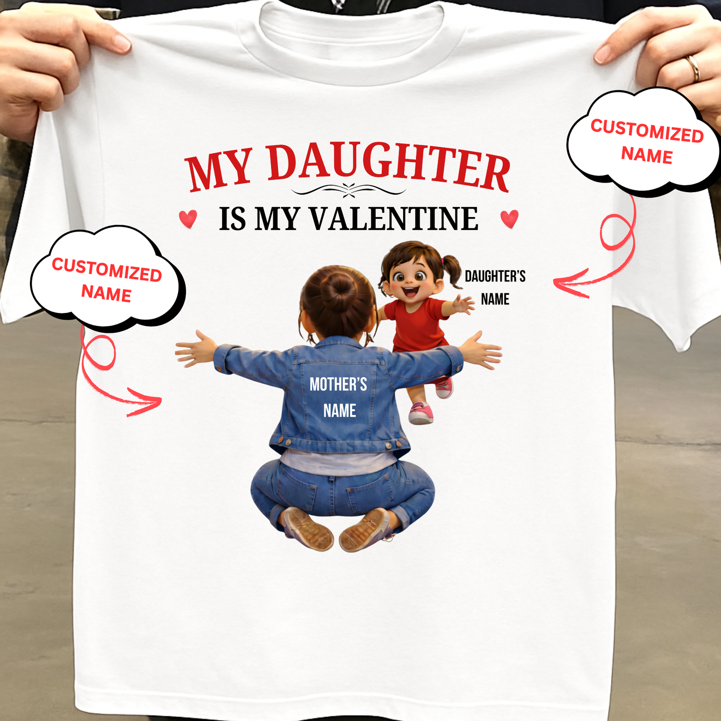 CUSTOMIZED-MY DAUGHTER IS MY VALENTINE (MOTHER & DAUGHTER) CLASSIC T-SHIRT