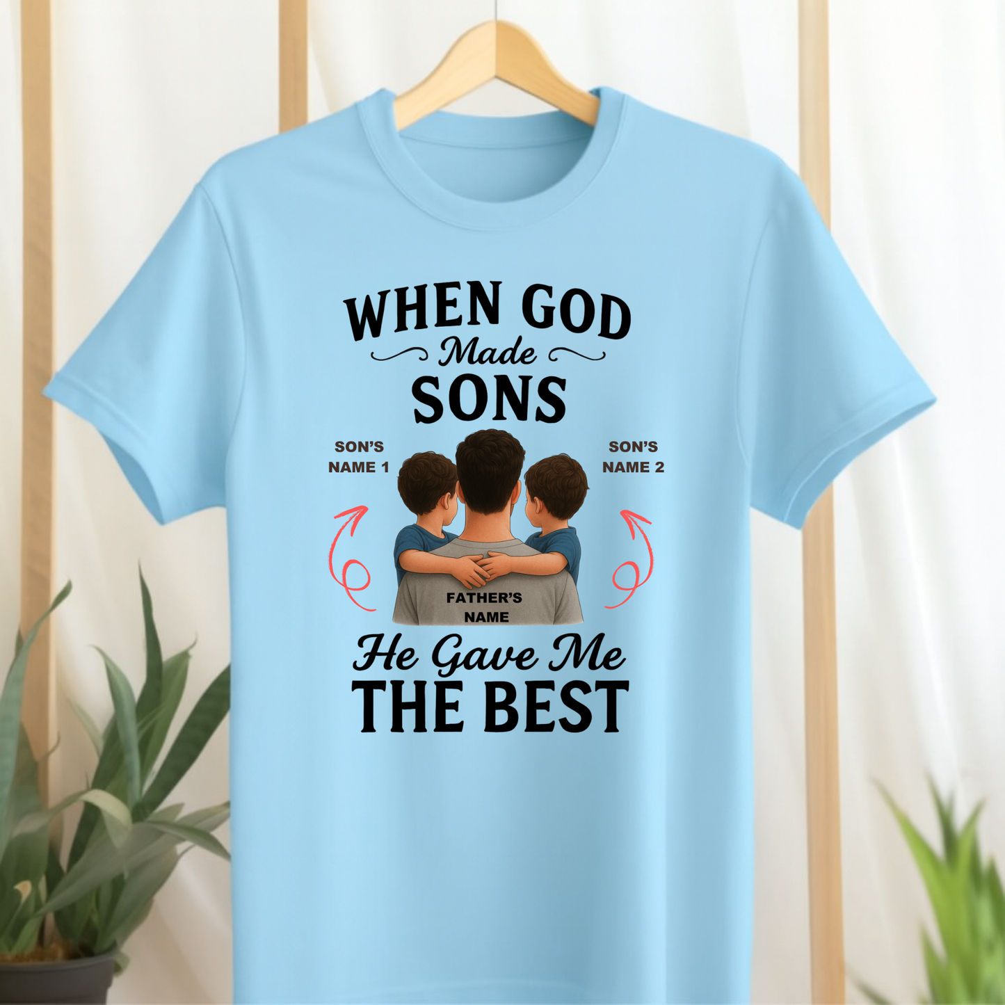 CUSTOMIZED-WHEN GOD MADE SONS, HE GAVE ME THE BEST CLASSIC T-SHIRT