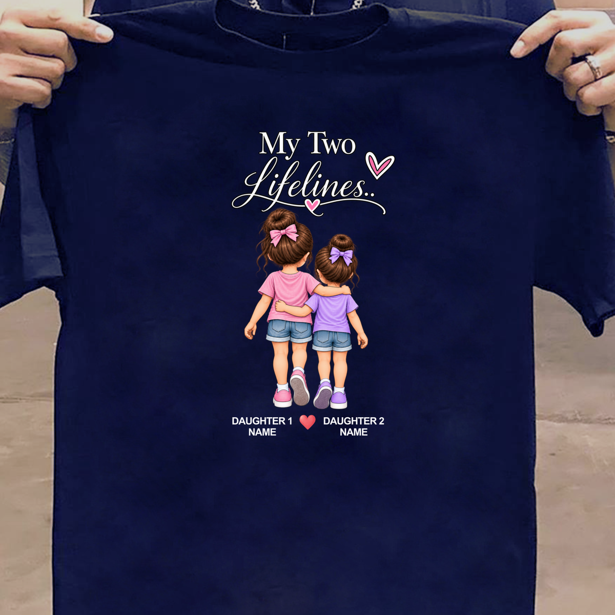 CUSTOMIZED-MY TWO LIFELINES (TWO DAUGHTERS) CLASSIC T-SHIRT