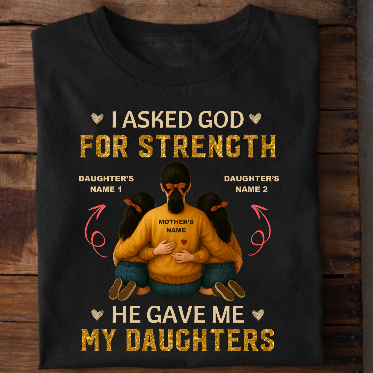 CUSTOMIZATION - MOTHER & DAUGHTERS STRENGTH PREMIUM T-SHIRT