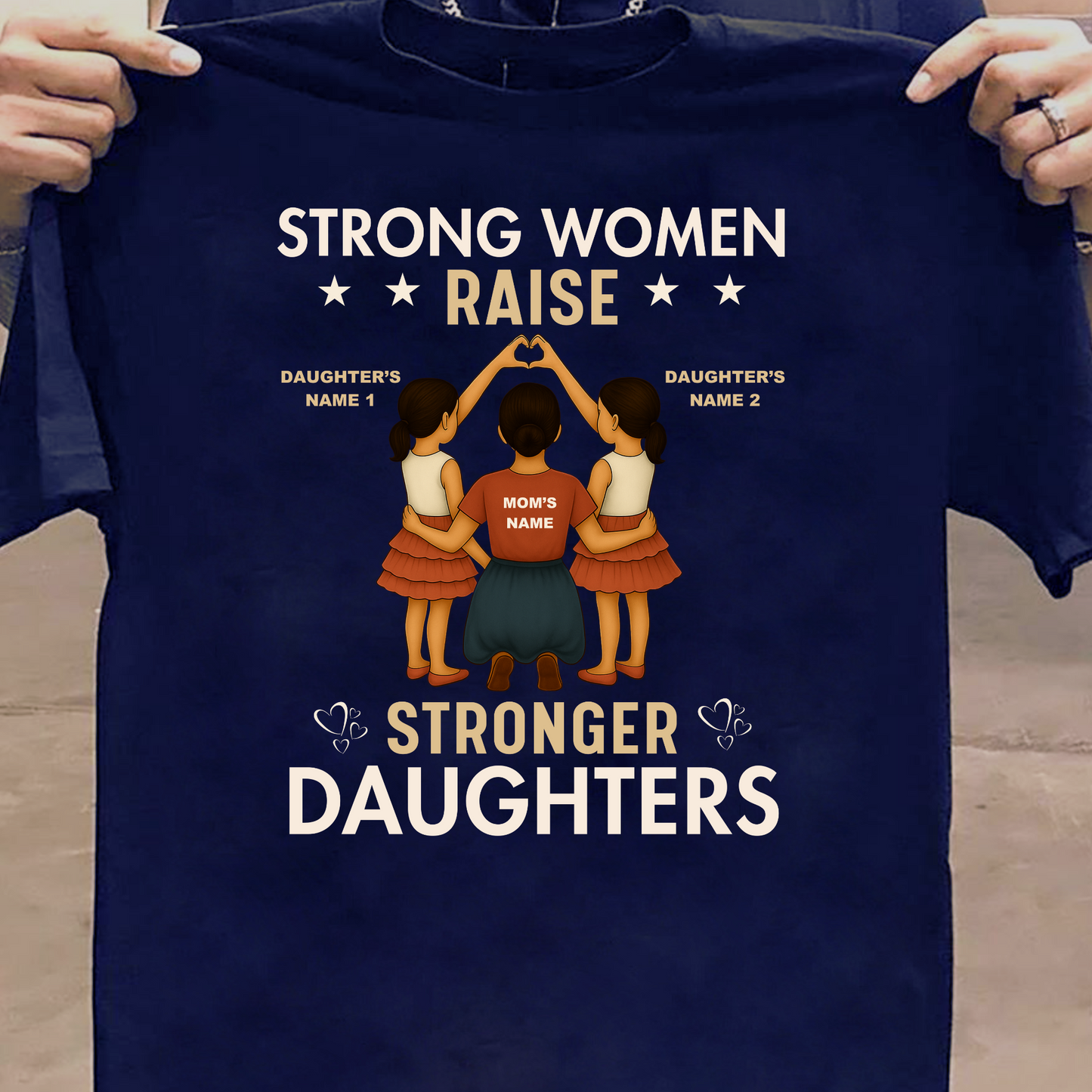 CUSTOMIZATION-STRONG WOMEN RAISE STRONGER DAUGHTERS PREMIUM T-SHIRT