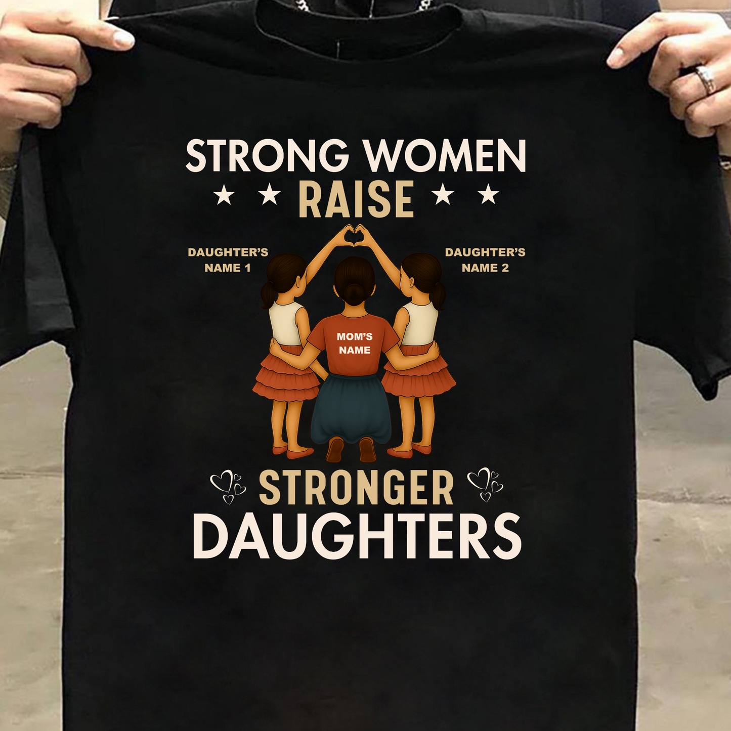 CUSTOMIZATION-STRONG WOMEN RAISE STRONGER DAUGHTERS PREMIUM T-SHIRT