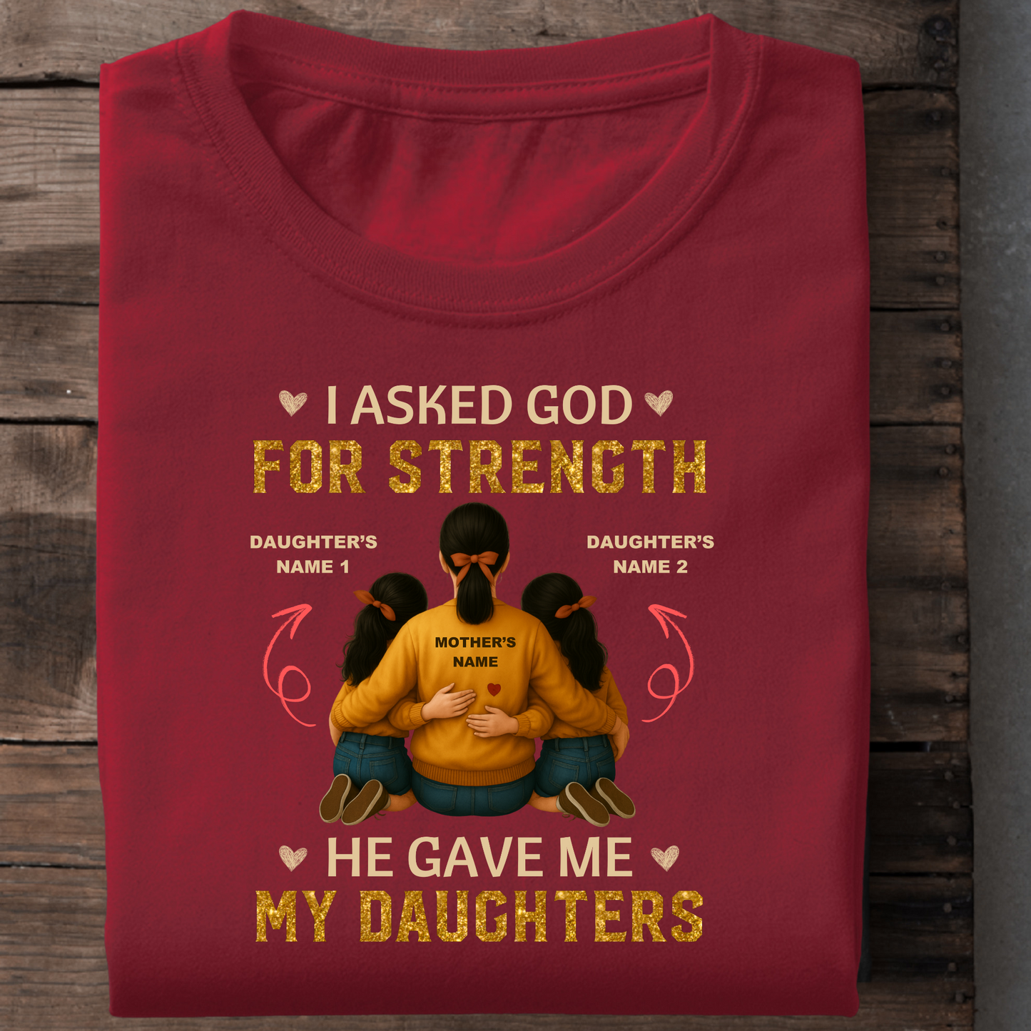 CUSTOMIZATION - MOTHER & DAUGHTERS STRENGTH PREMIUM T-SHIRT