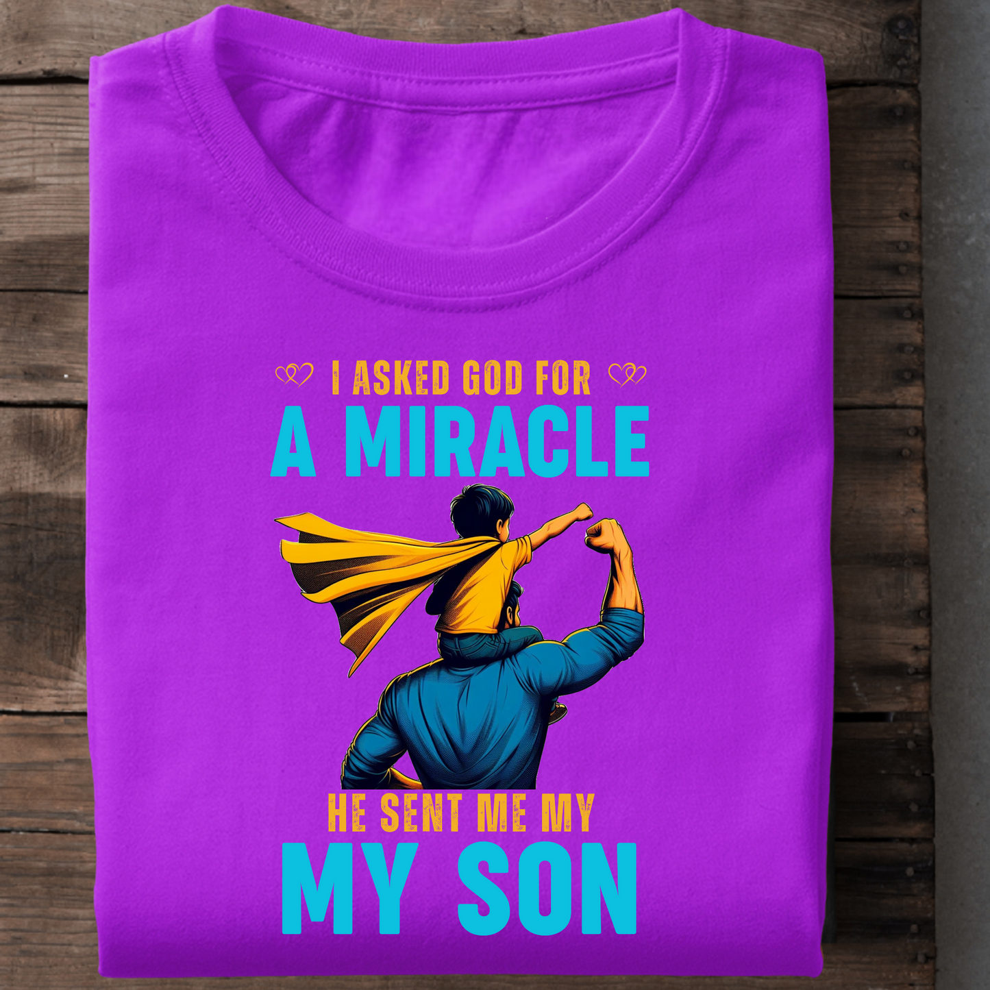 I ASKED GOD FOR A MIRACLE, HE SENT ME MY SON PREMIUM CLASSIC T-SHIRT