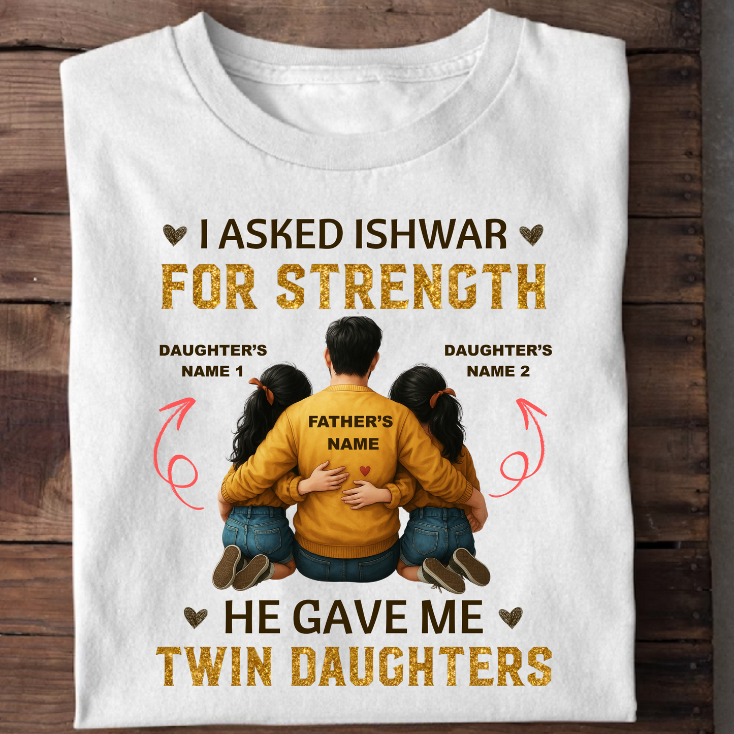 I ASKED ISHWAR FOR STRENGTH, HE GAVE ME TWIN DAUGHTERS CLASSIC T-SHIRT