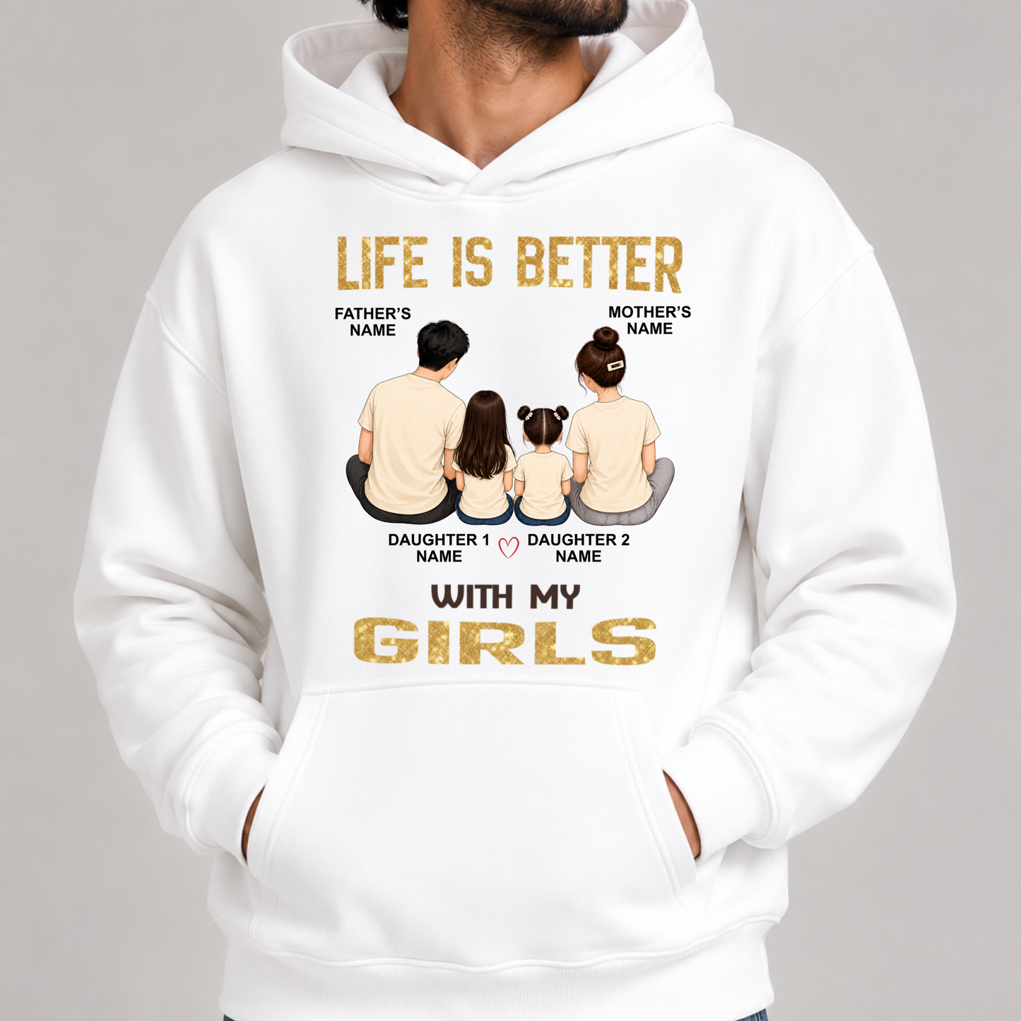 CUSTOMIZED - LIFE IS BETTER WITH MY GIRLS PREMIUM HOODIE