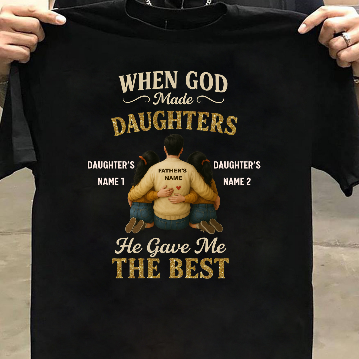 CUSTOMIZED-THE BEST DAUGHTERS (FATHER & DAUGHTERS) CLASSIC T-SHIRT