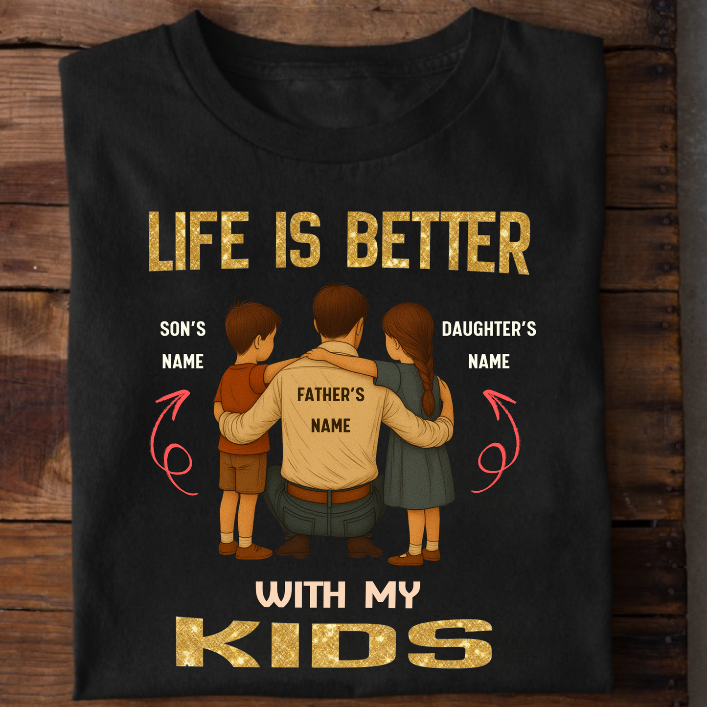 CUSTOMIZED-LIFE IS BETTER WITH MY KIDS (FATHER & KIDS) CLASSIC T-SHIRT