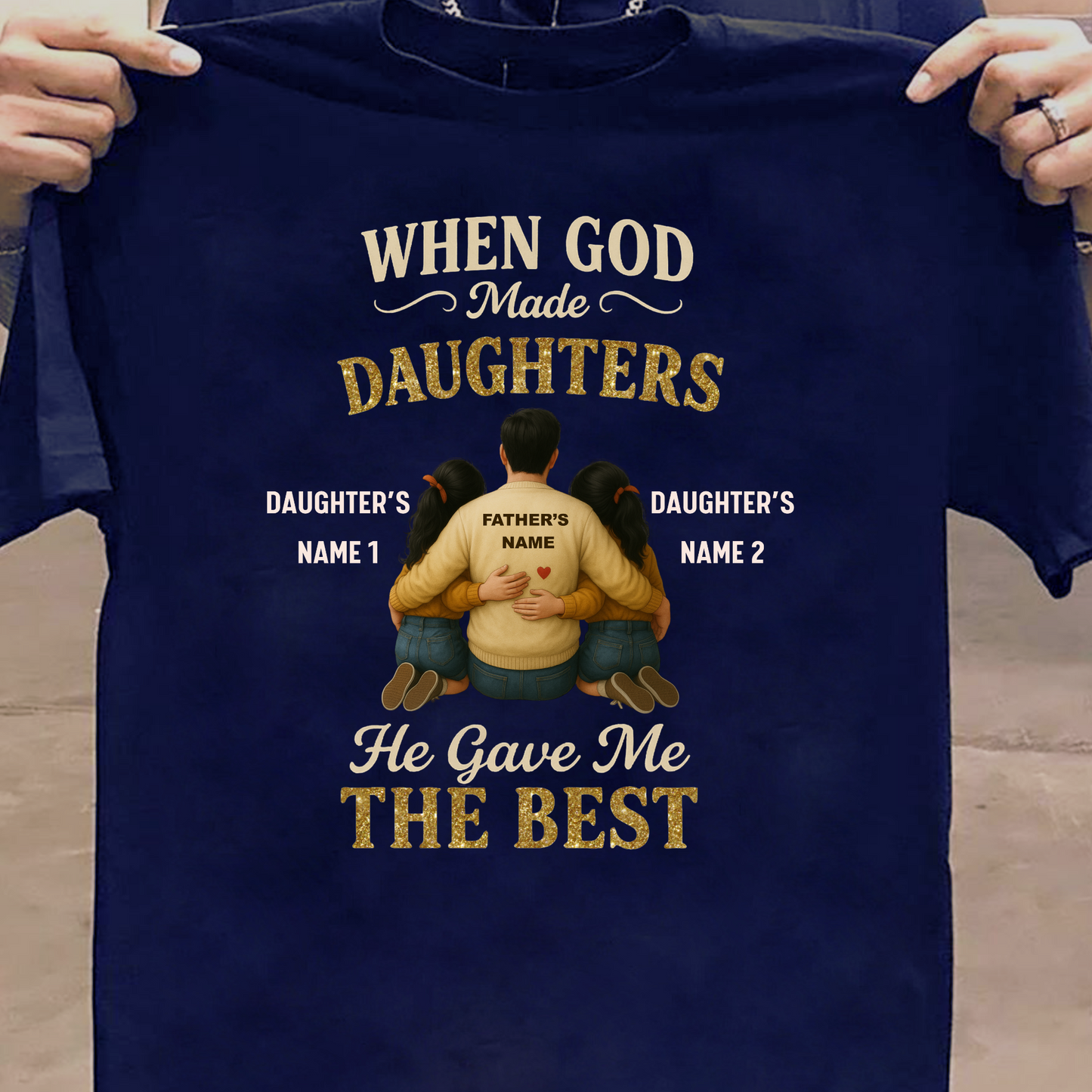 CUSTOMIZED-THE BEST DAUGHTERS (FATHER & DAUGHTERS) CLASSIC T-SHIRT