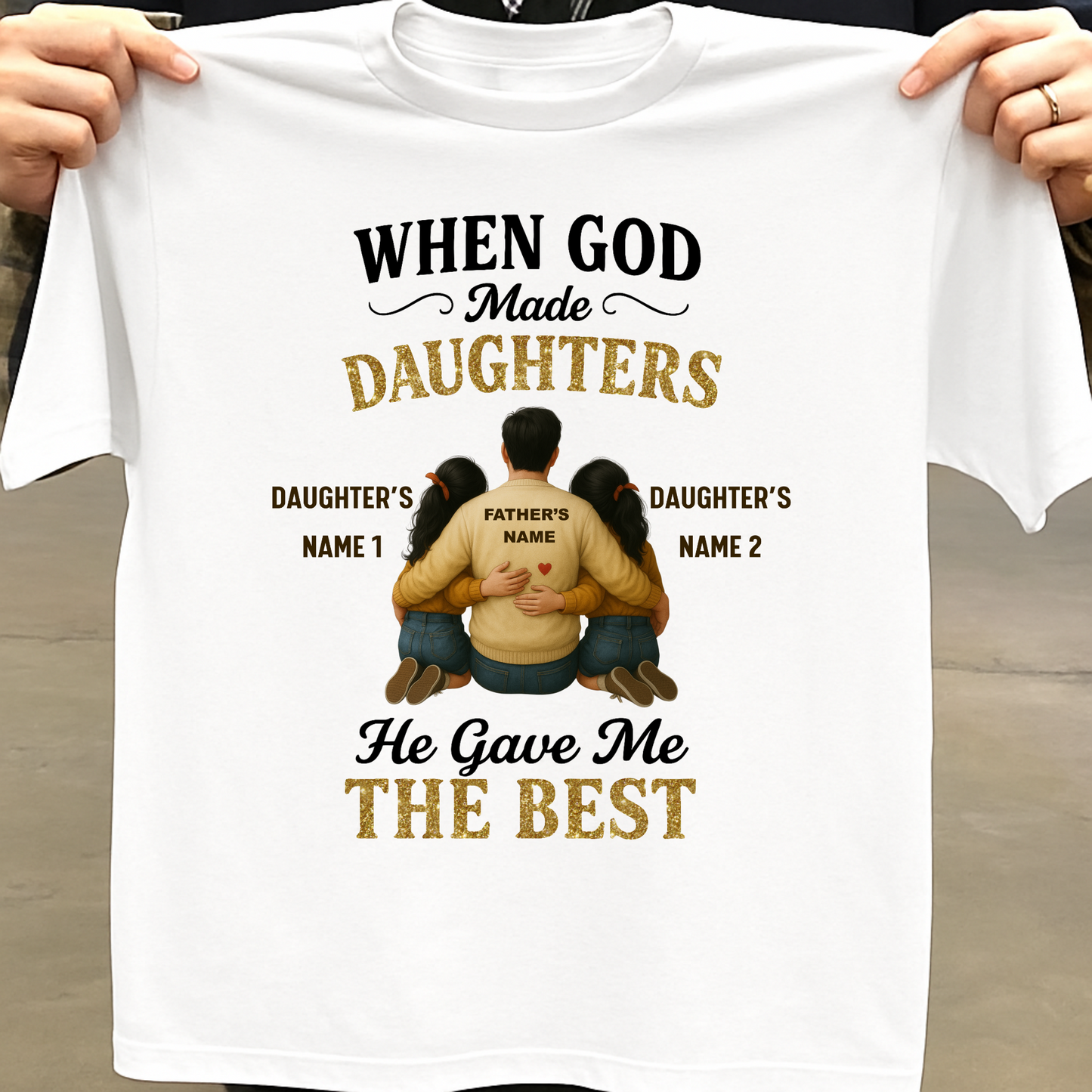 CUSTOMIZED-THE BEST DAUGHTERS (FATHER & DAUGHTERS) CLASSIC T-SHIRT