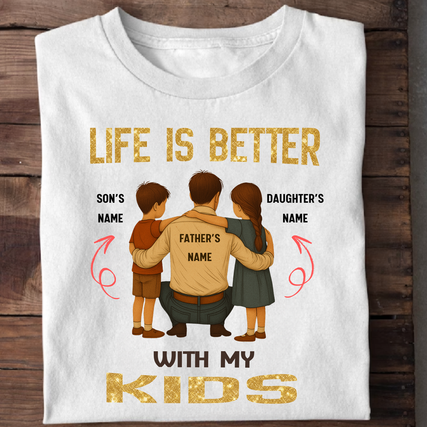 CUSTOMIZED-LIFE IS BETTER WITH MY KIDS (FATHER & KIDS) CLASSIC T-SHIRT