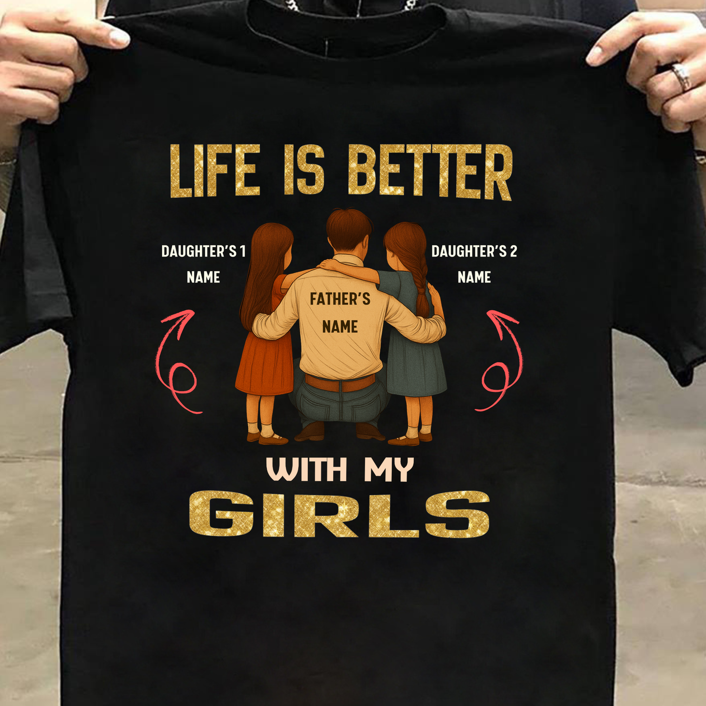 CUSTOMIZED-LIFE IS BETTER WITH MY GIRLS (FATHER & DAUGHTERS) CLASSIC T-SHIRT
