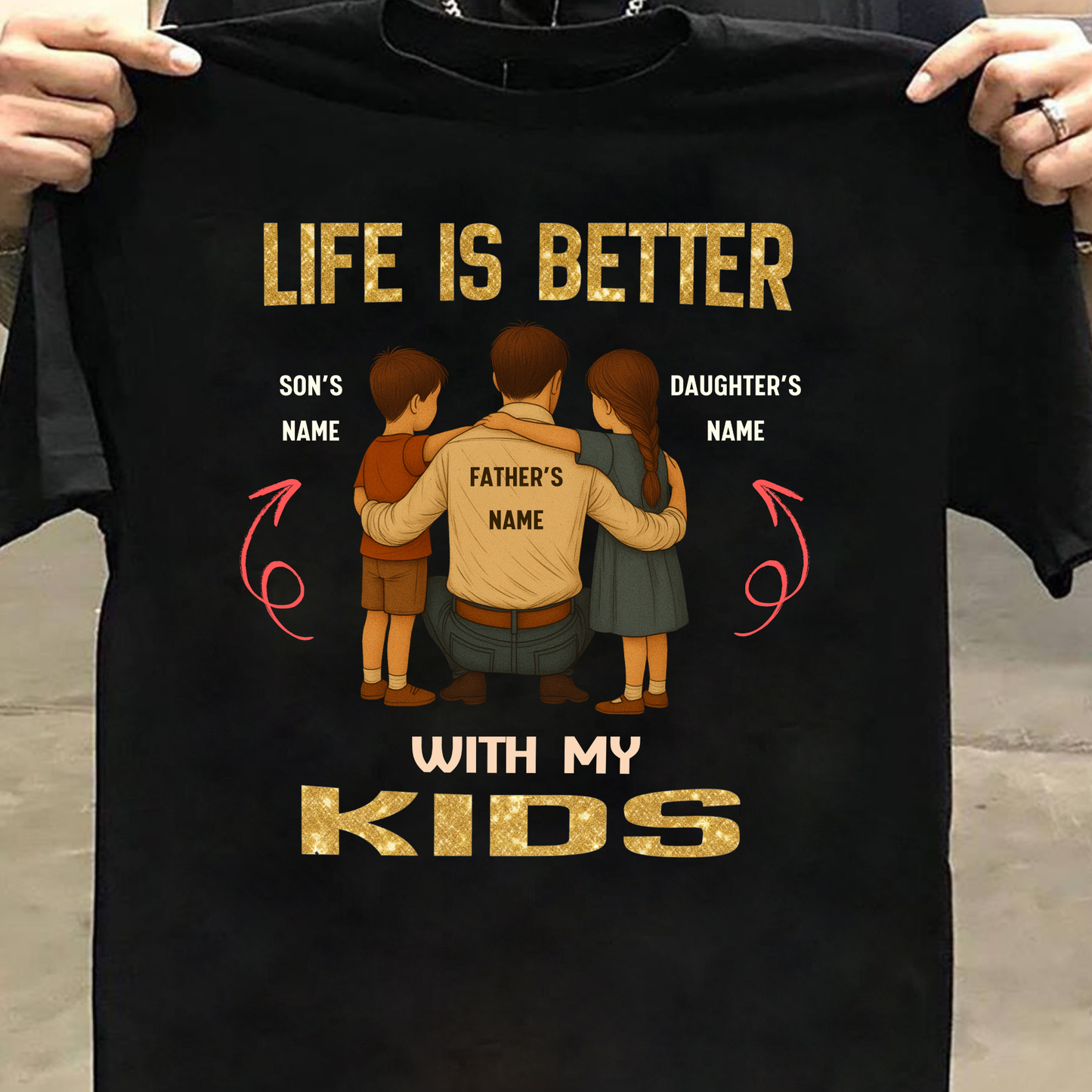 CUSTOMIZED-LIFE IS BETTER WITH MY KIDS (FATHER & KIDS) CLASSIC T-SHIRT