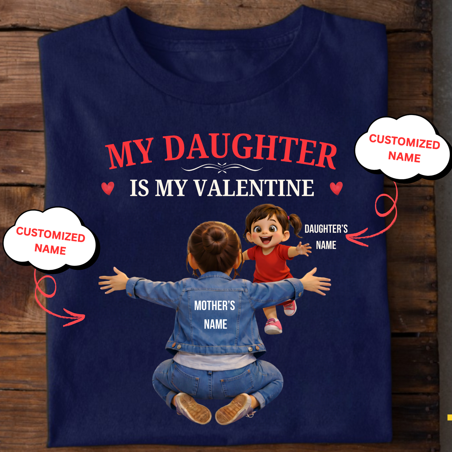 CUSTOMIZED-MY DAUGHTER IS MY VALENTINE (MOTHER & DAUGHTER) CLASSIC T-SHIRT