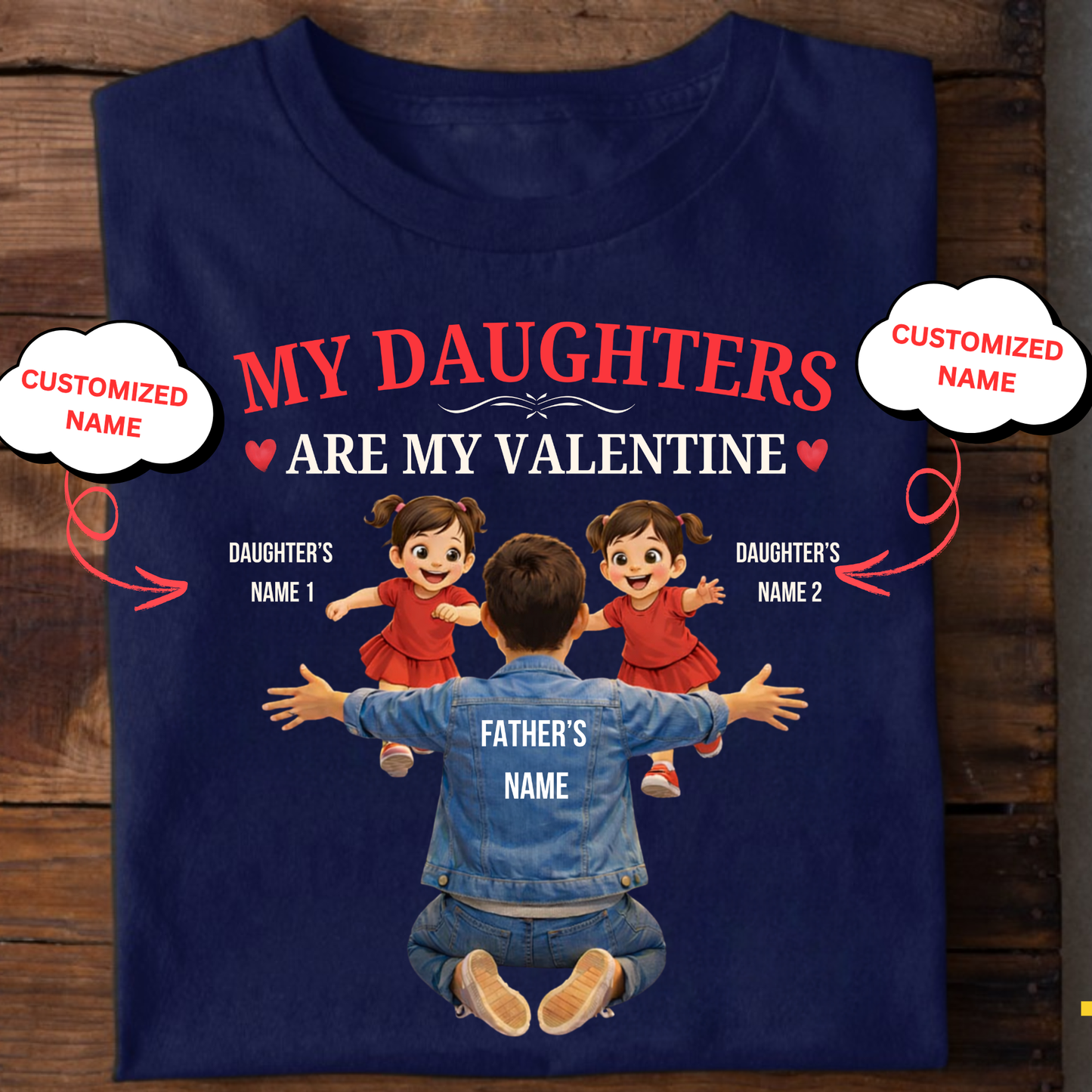 CUSTOMIZED-MY DAUGHTERS ARE MY VALENTINE (FATHER & DAUGHTERS) CLASSIC T-SHIRT