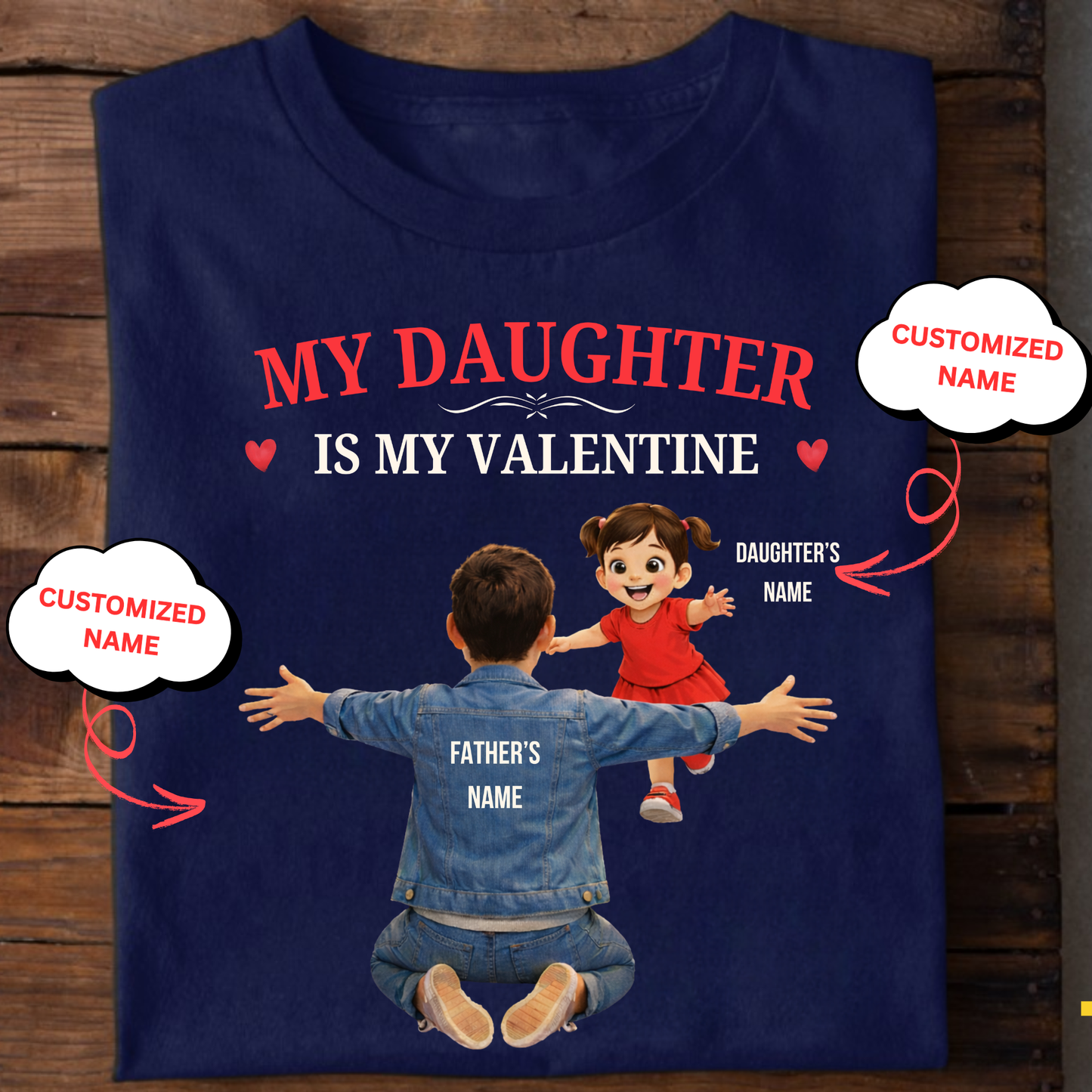 CUSTOMIZED-MY DAUGHTER IS MY VALENTINE (FATHER & DAUGHTER) CLASSIC T-SHIRT