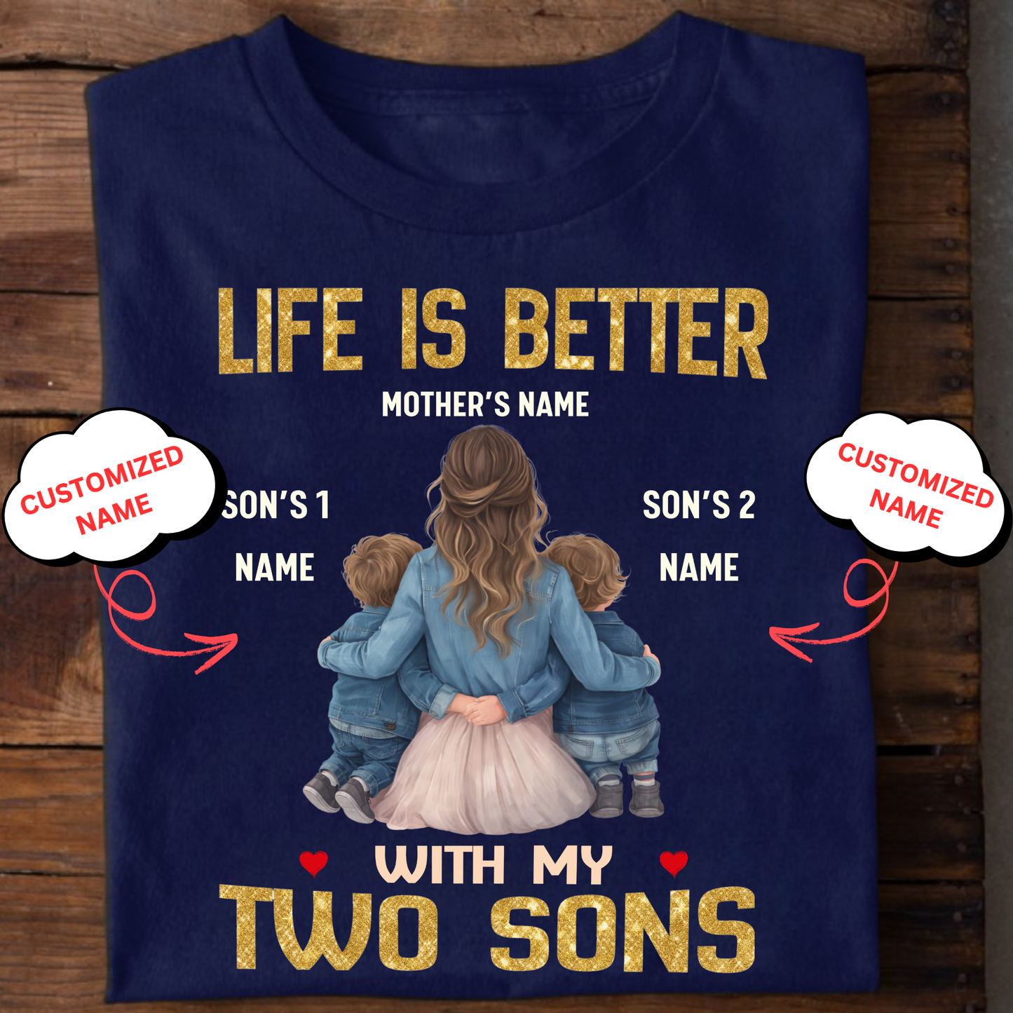 CUSTOMIZED- LIFE IS BETTER WITH MY TWO SONS (MOTHER & SONS) CLASSIC T-SHIRT