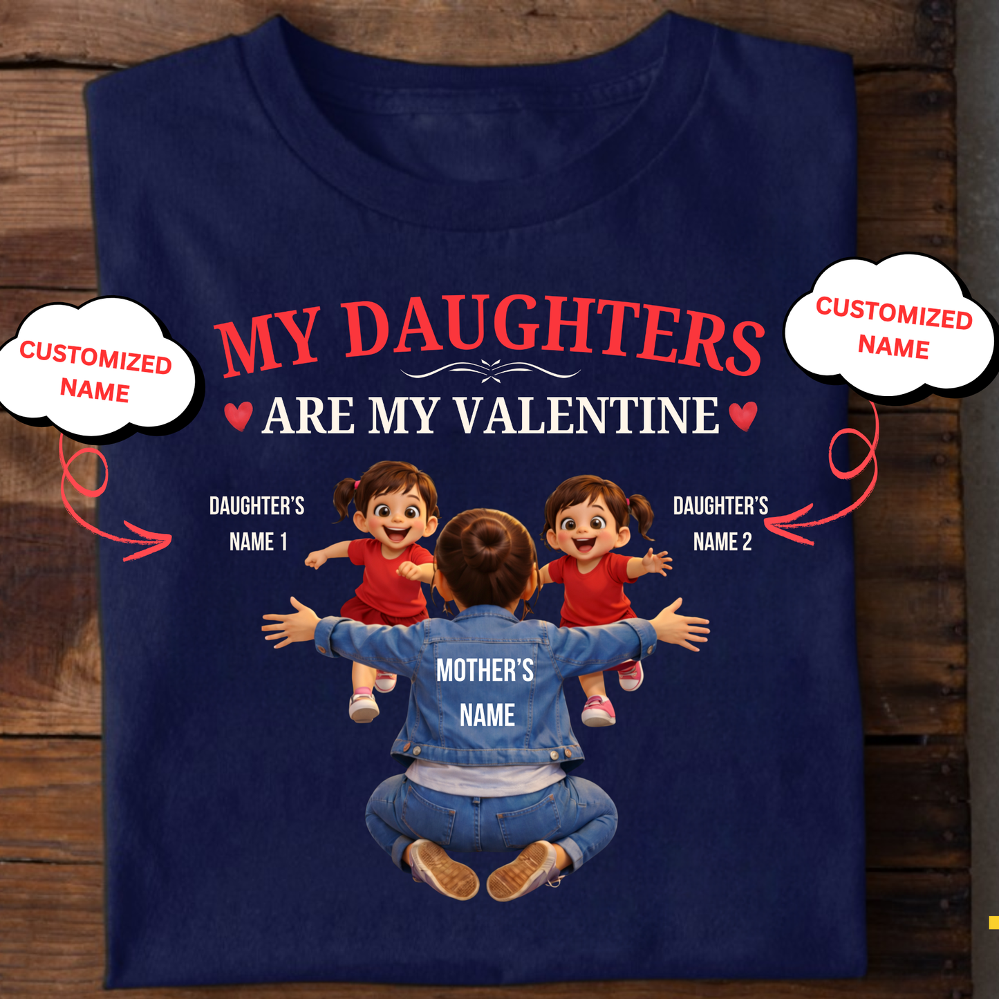 CUSTOMIZED-MY DAUGHTERS ARE MY VALENTINE (MOTHER & DAUGHTERS) CLASSIC T-SHIRT