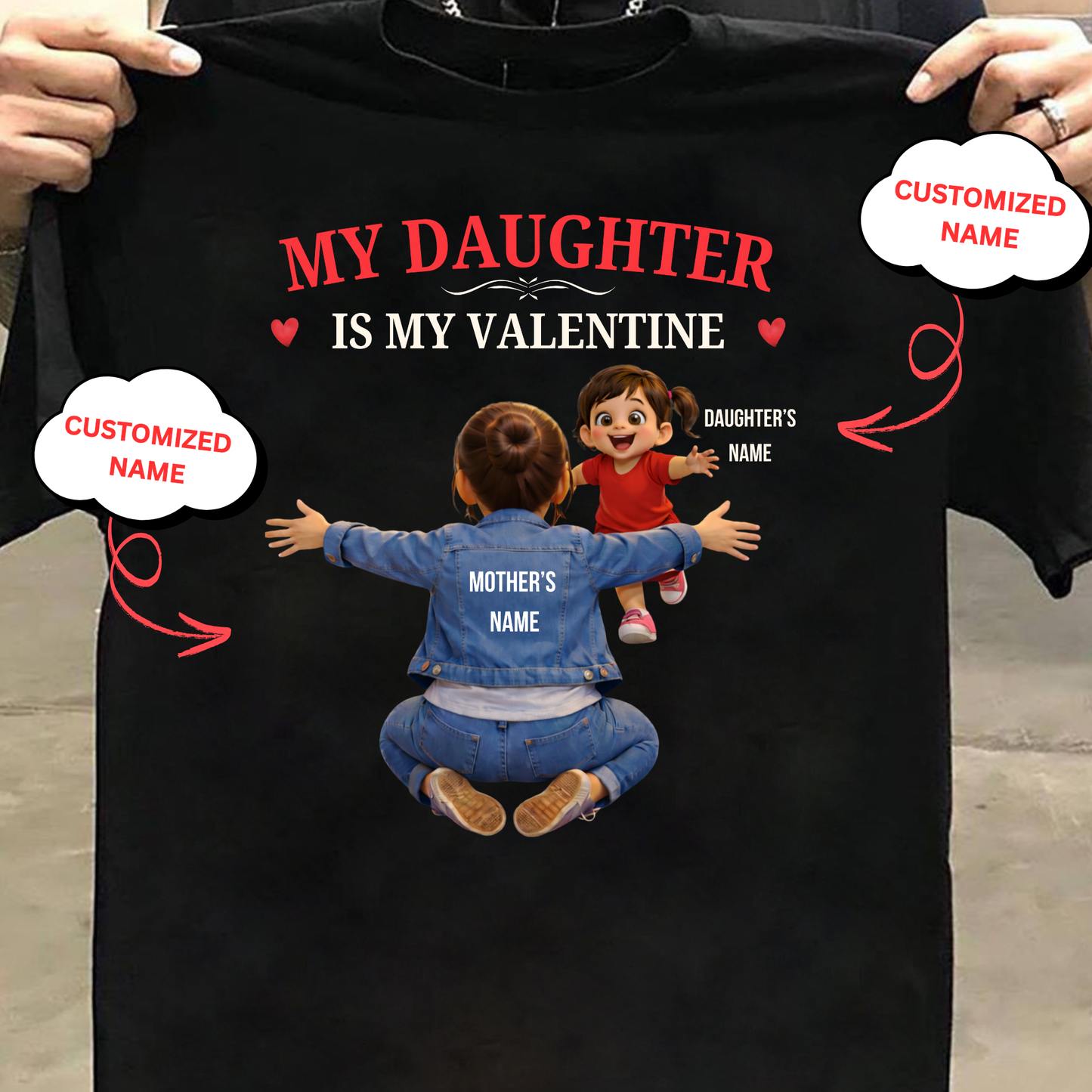 CUSTOMIZED-MY DAUGHTER IS MY VALENTINE (MOTHER & DAUGHTER) CLASSIC T-SHIRT