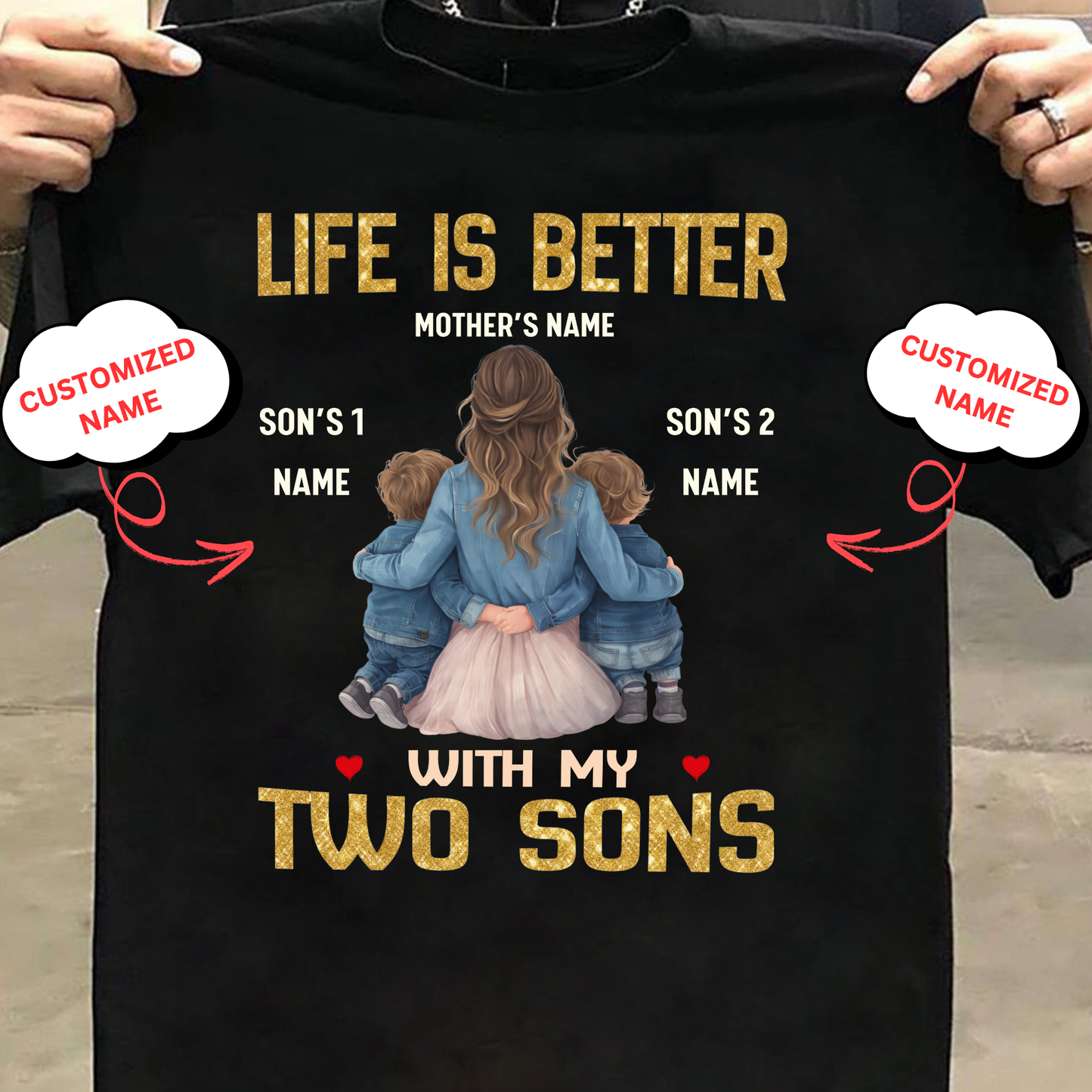 CUSTOMIZED- LIFE IS BETTER WITH MY TWO SONS (MOTHER & SONS) CLASSIC T-SHIRT
