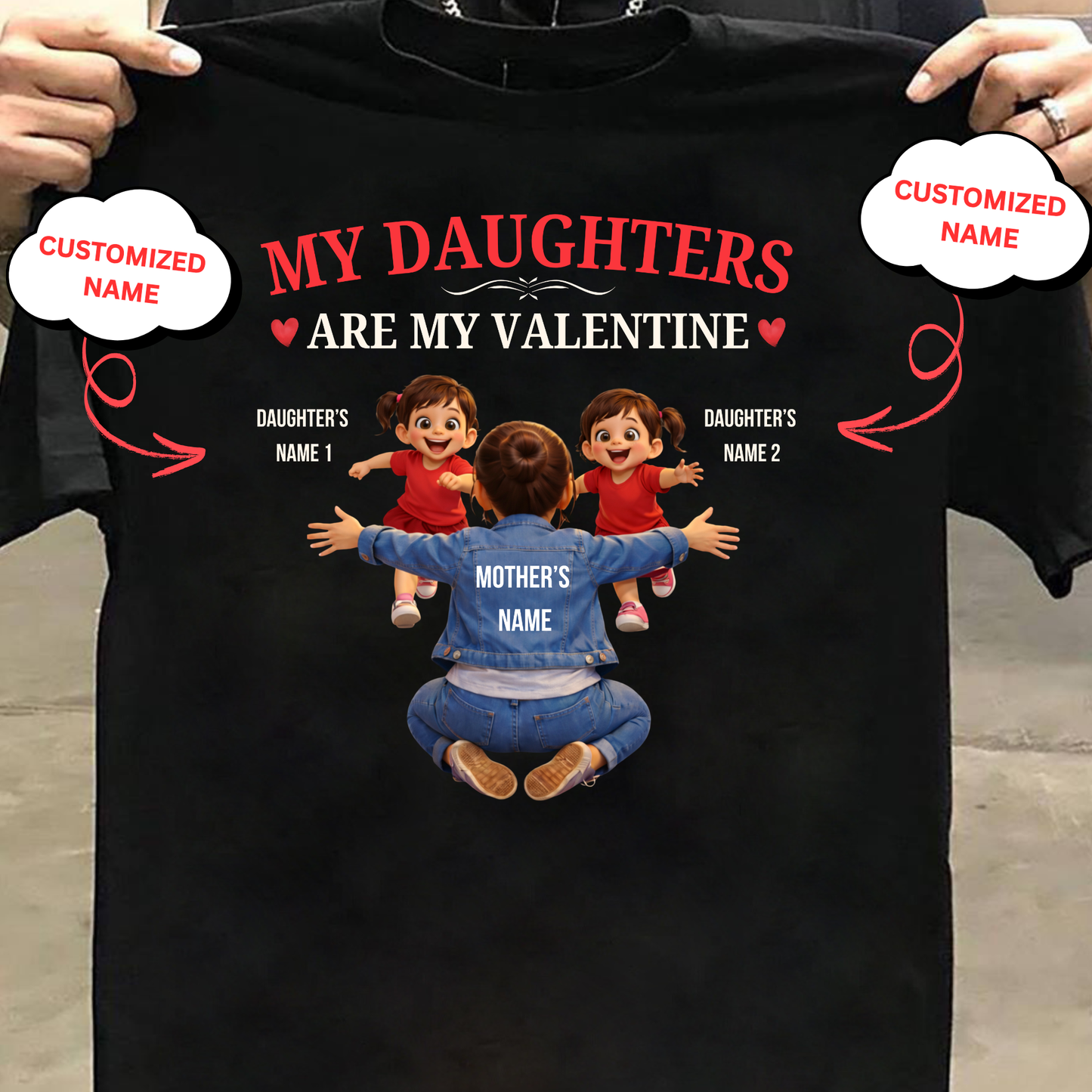 CUSTOMIZED-MY DAUGHTERS ARE MY VALENTINE (MOTHER & DAUGHTERS) CLASSIC T-SHIRT