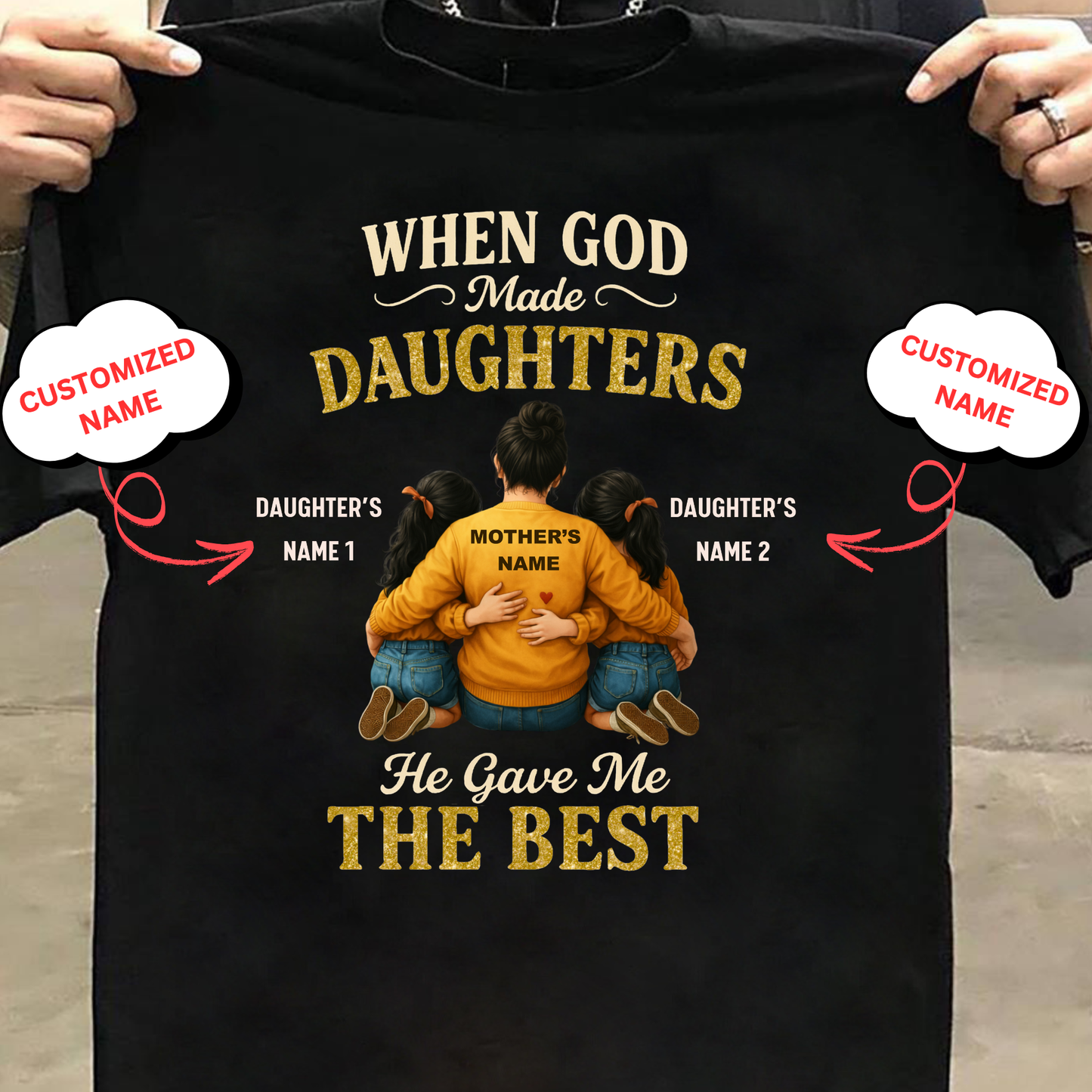 CUSTOMIZED- THE BEST DAUGHTERS (MOTHER & DAUGHTERS) CLASSIC T-SHIRT