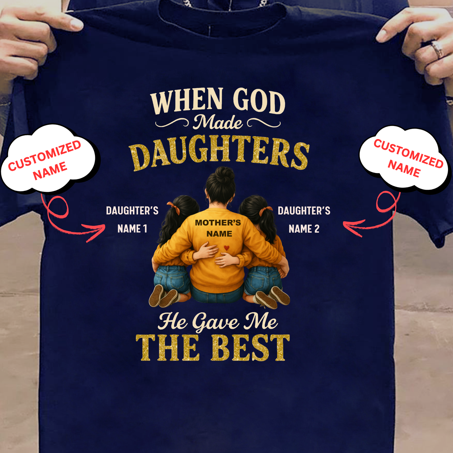 CUSTOMIZED- THE BEST DAUGHTERS (MOTHER & DAUGHTERS) CLASSIC T-SHIRT