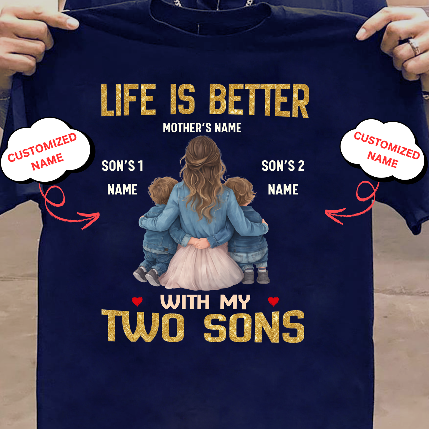 CUSTOMIZED- LIFE IS BETTER WITH MY TWO SONS (MOTHER & SONS) CLASSIC T-SHIRT