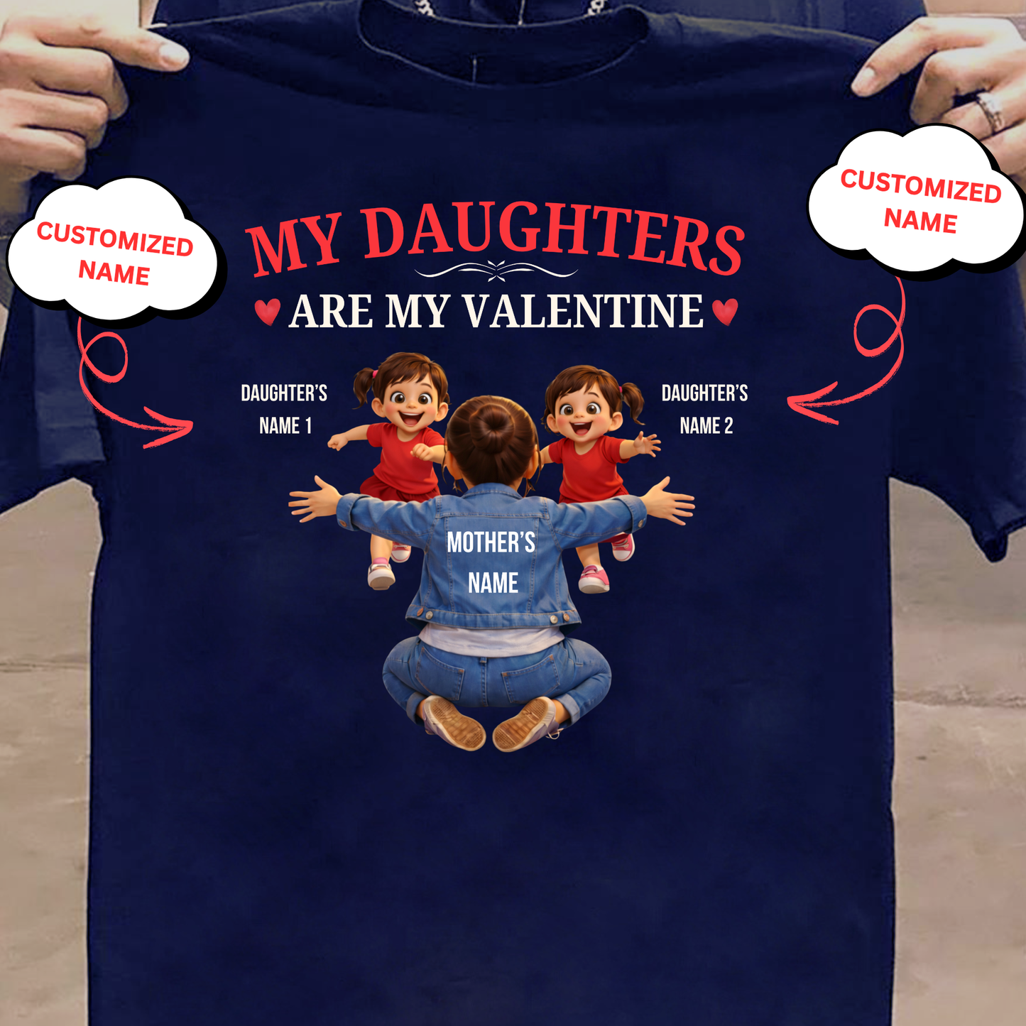 CUSTOMIZED-MY DAUGHTERS ARE MY VALENTINE (MOTHER & DAUGHTERS) CLASSIC T-SHIRT