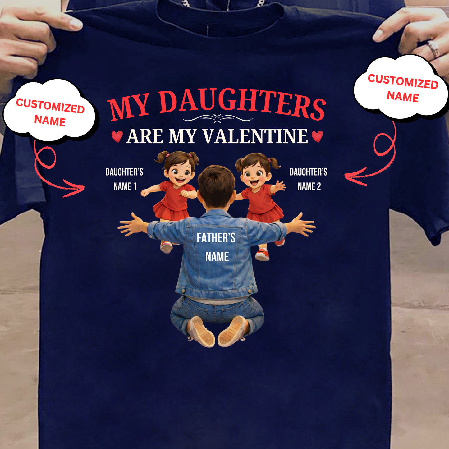 CUSTOMIZED-MY DAUGHTERS ARE MY VALENTINE (FATHER & DAUGHTERS) CLASSIC T-SHIRT