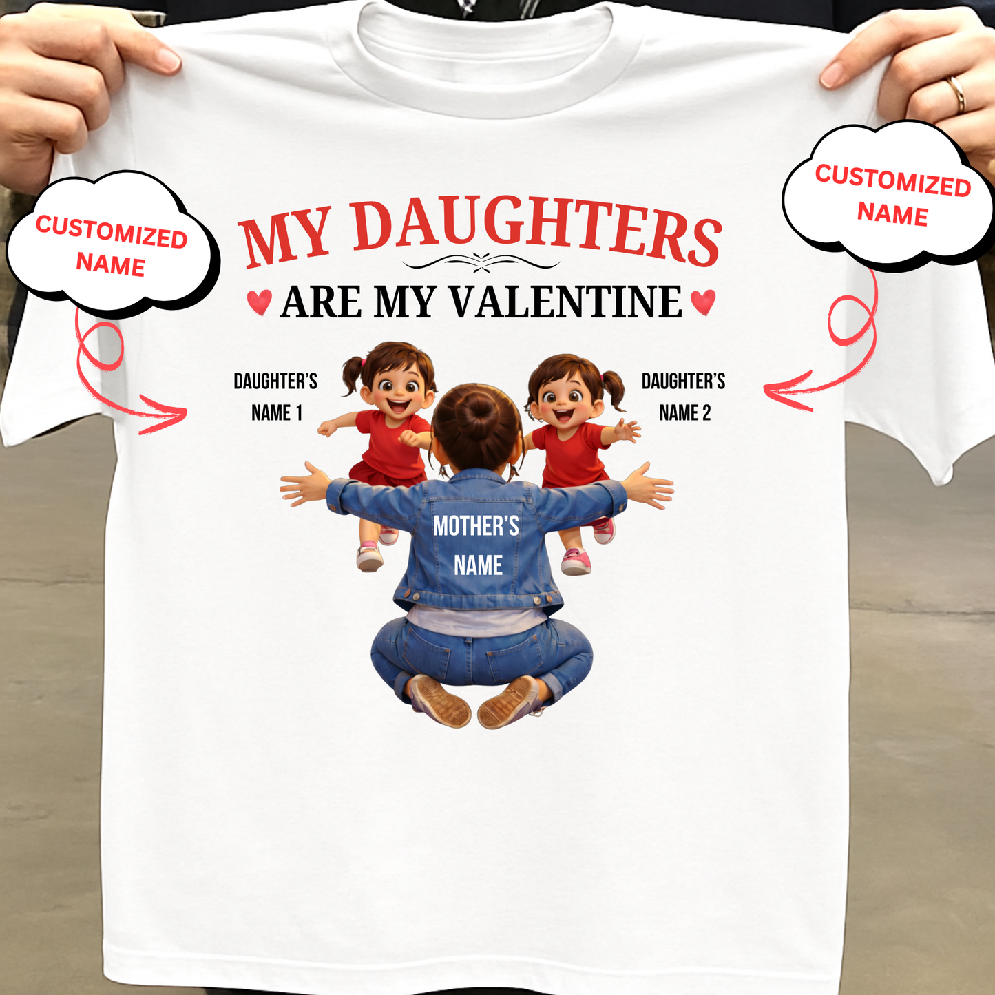 CUSTOMIZED-MY DAUGHTERS ARE MY VALENTINE (MOTHER & DAUGHTERS) CLASSIC T-SHIRT