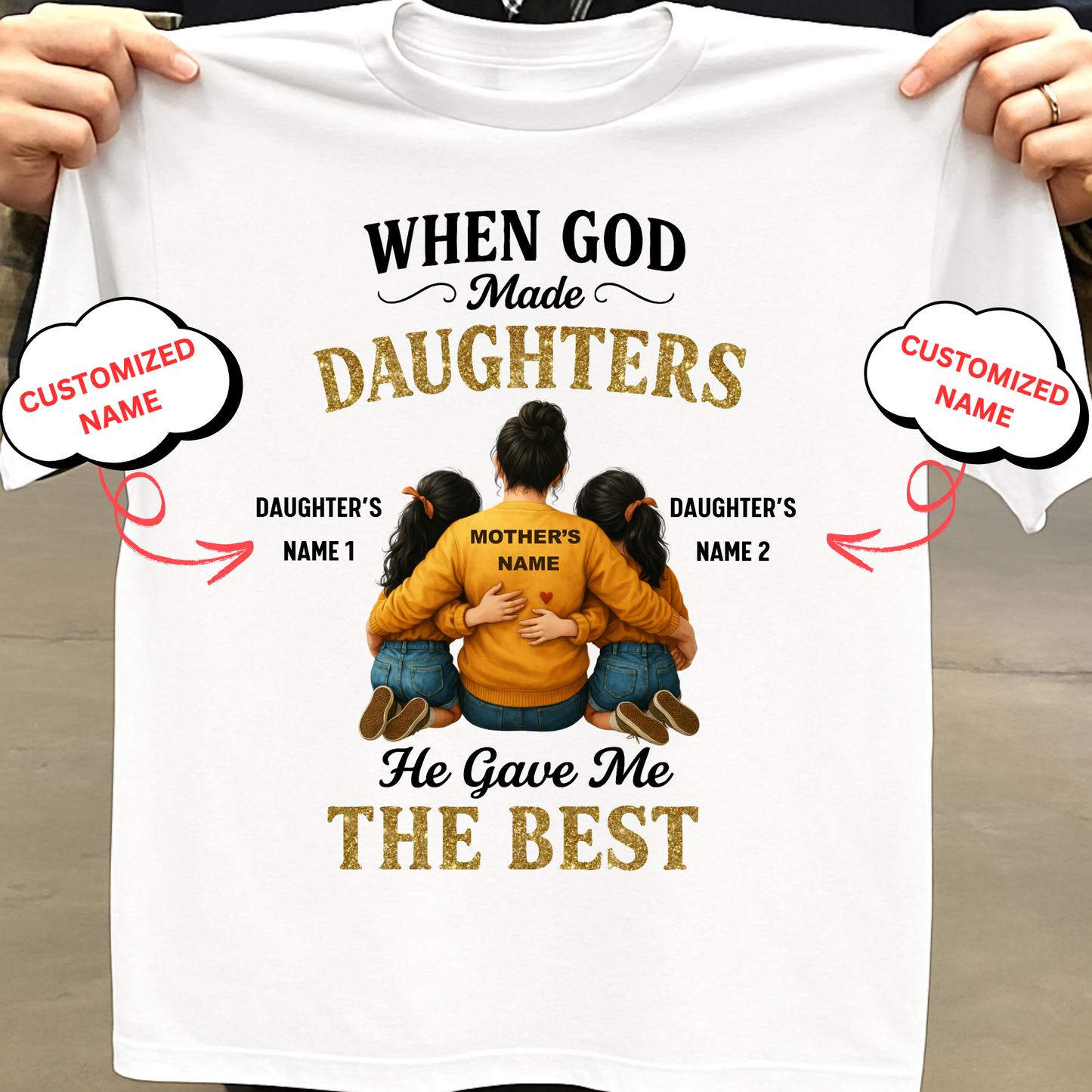 CUSTOMIZED- THE BEST DAUGHTERS (MOTHER & DAUGHTERS) CLASSIC T-SHIRT