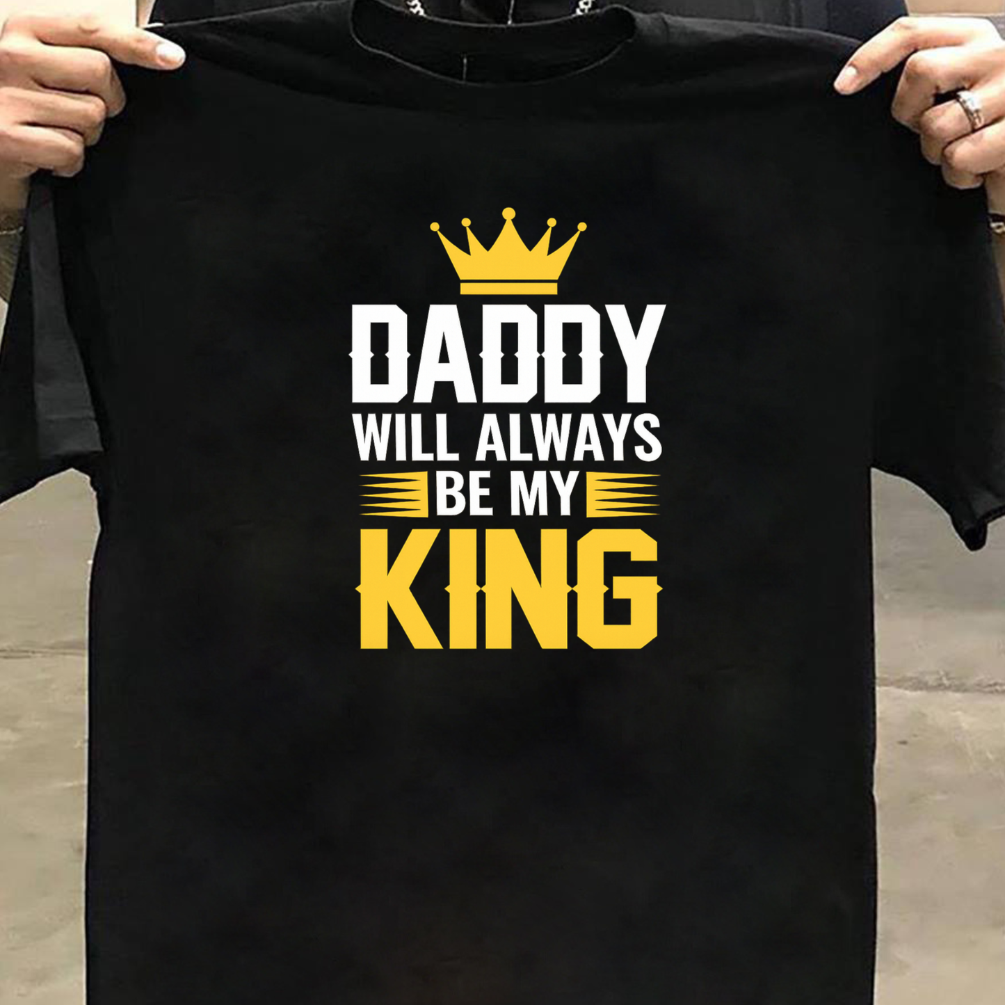 DADDY WILL ALWAYS BE MY KING PREMIUM CLASSIC T-SHIRT