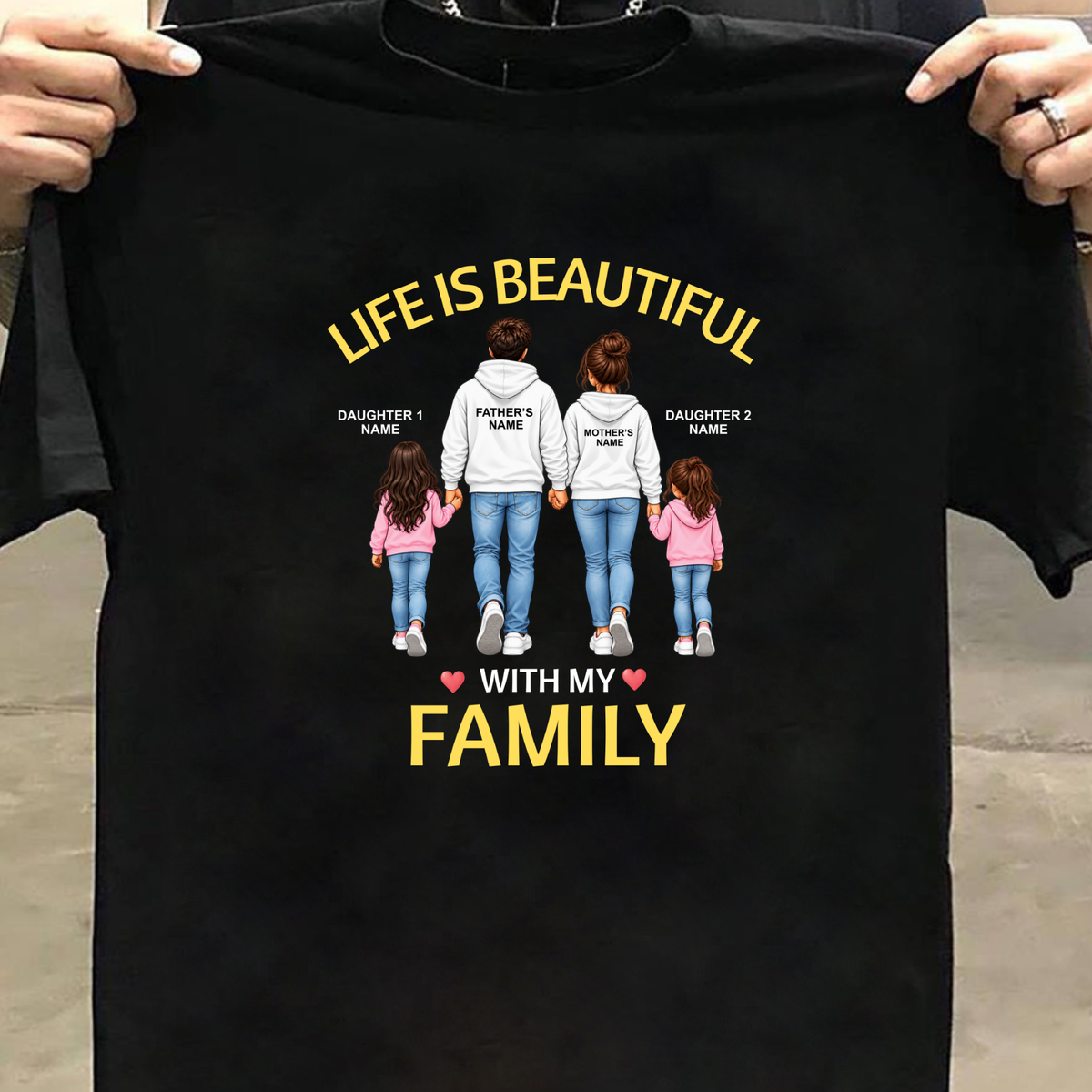 CUSTOMIZED - LIFE IS BEAUTIFUL WITH MY FAMILY (FATHER & MOTHER WITH 2 DAUGHTERS) CLASSIC T-SHIRT