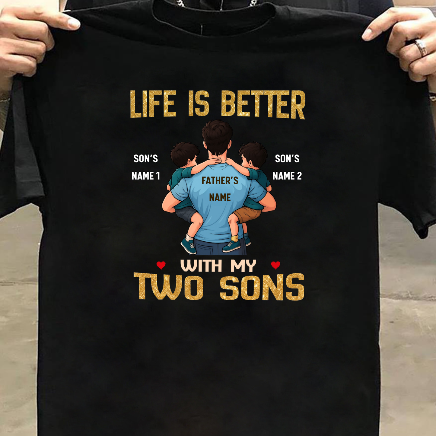 CUSTOMIZED-LIFE IS BETTER WITH MY TWO SONS (FATHER & SONS) CLASSIC T-SHIRT