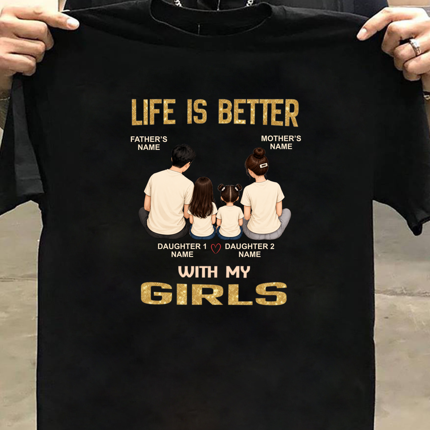 CUSTOMIZED - LIFE IS BETTER WITH MY GIRLS CLASSIC T-SHIRT