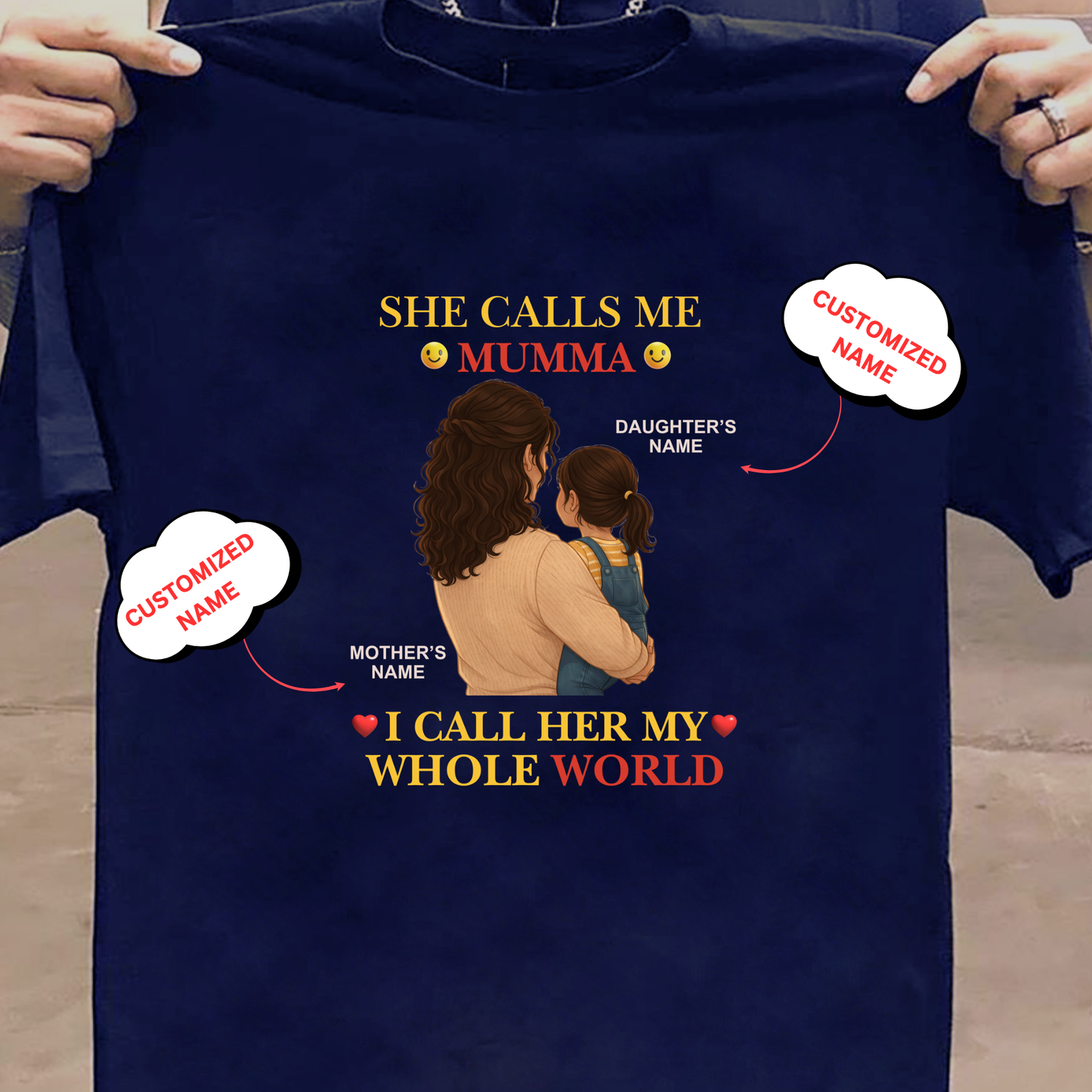 CUSTOMIZED- MY WHOLE WORLD (MOTHER & DAUGHTER) CLASSIC T-SHIRT