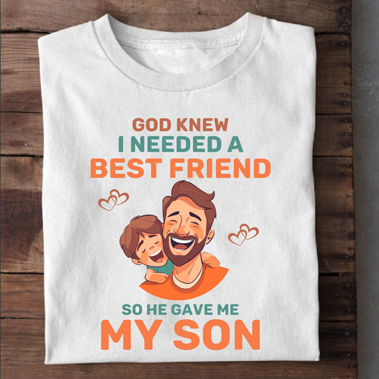 GOD KNEW I NEED A BEST FRIEND (DAD & SON) CLASSIC T-SHIRT