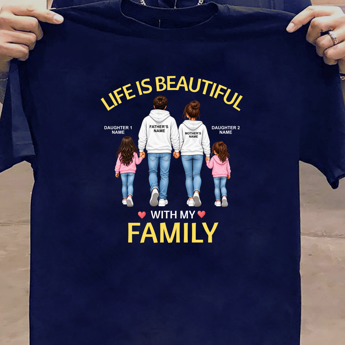 CUSTOMIZED - LIFE IS BEAUTIFUL WITH MY FAMILY (FATHER & MOTHER WITH 2 DAUGHTERS) CLASSIC T-SHIRT