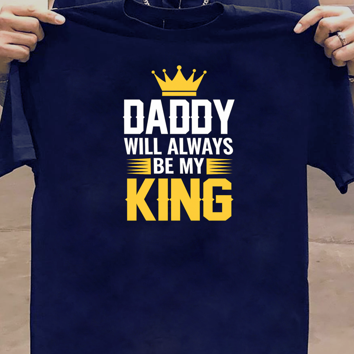 DADDY WILL ALWAYS BE MY KING PREMIUM CLASSIC T-SHIRT