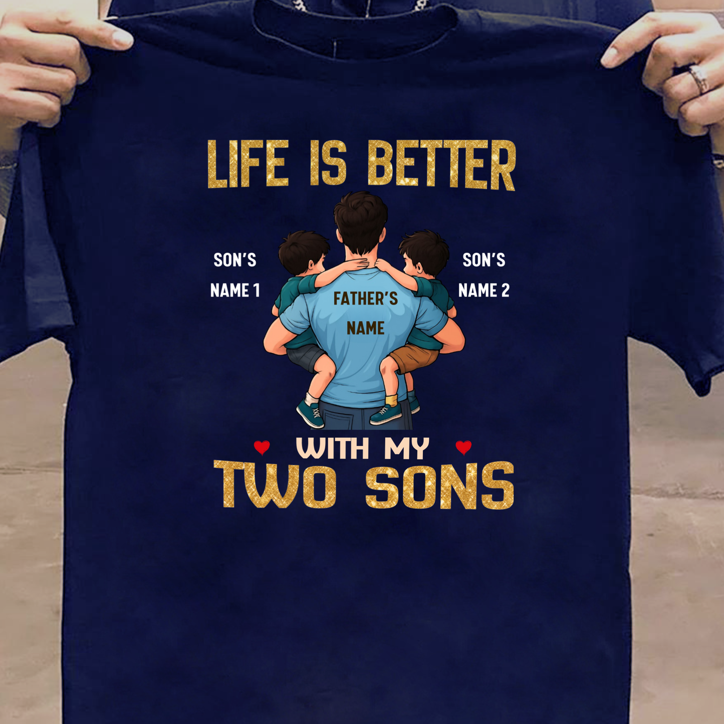 CUSTOMIZED-LIFE IS BETTER WITH MY TWO SONS (FATHER & SONS) CLASSIC T-SHIRT