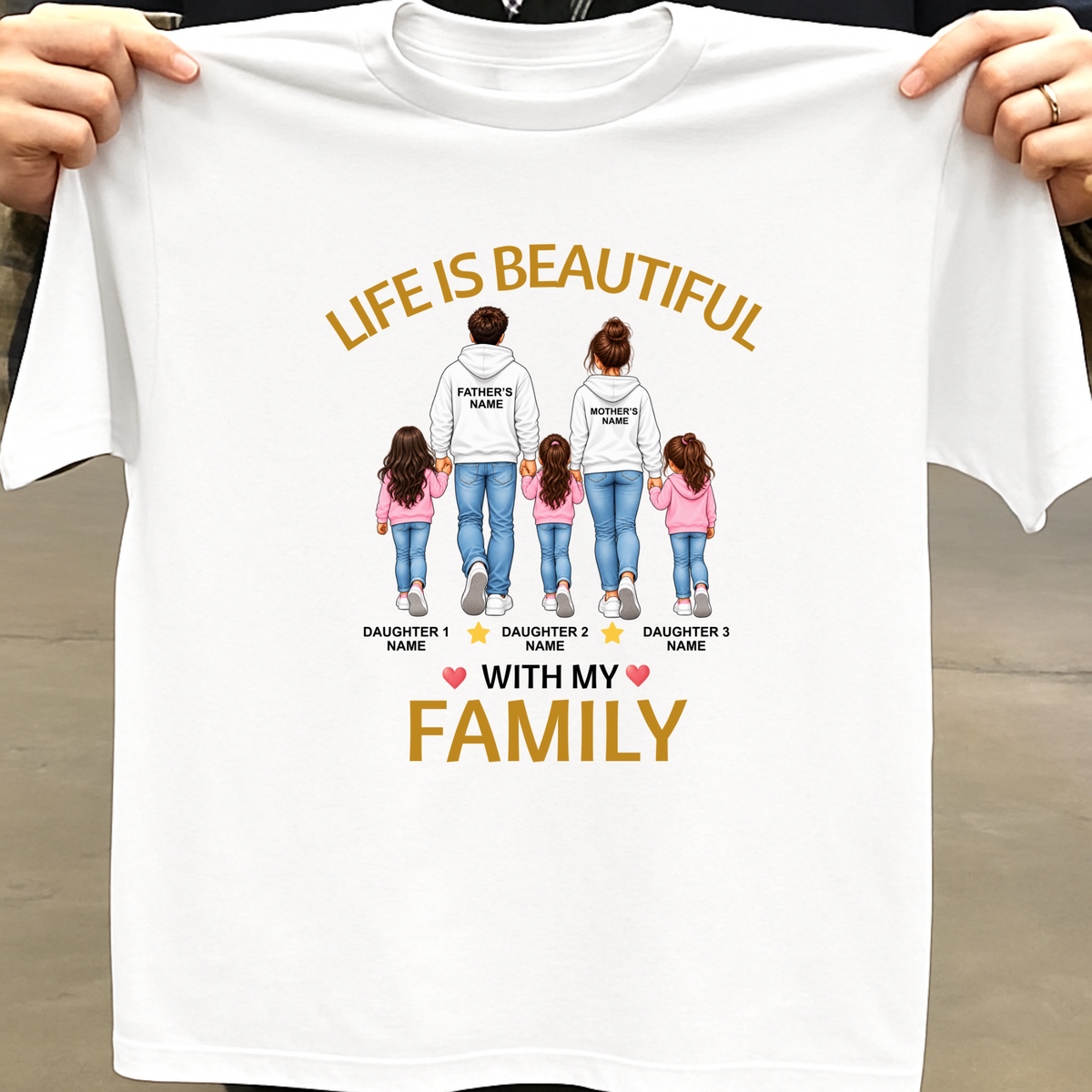 CUSTOMIZED - LIFE IS BEAUTIFUL WITH MY FAMILY (FATHER & MOTHER WITH 3 DAUGHTERS) CLASSIC T-SHIRT