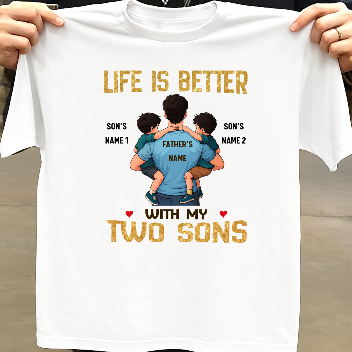 CUSTOMIZED-LIFE IS BETTER WITH MY TWO SONS (FATHER & SONS) CLASSIC T-SHIRT