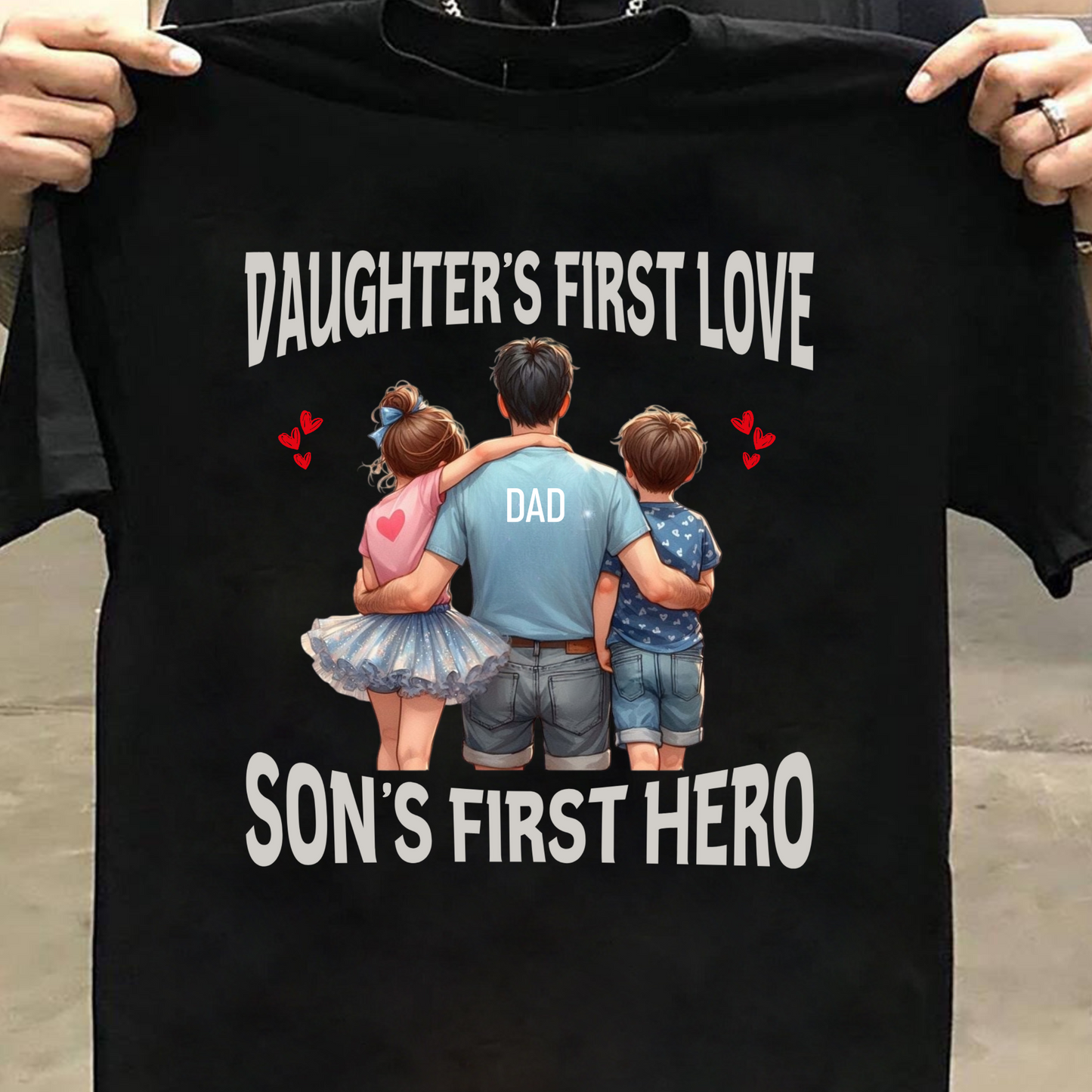 DAUGHTER'S FIRST LOVE AND SON'S FIRST HERO PREMIUM CLASSIC T-SHIRT